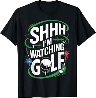 Golfers Golfing Shhh I'm Watching Golf Players Avid Golfers T-Shirt