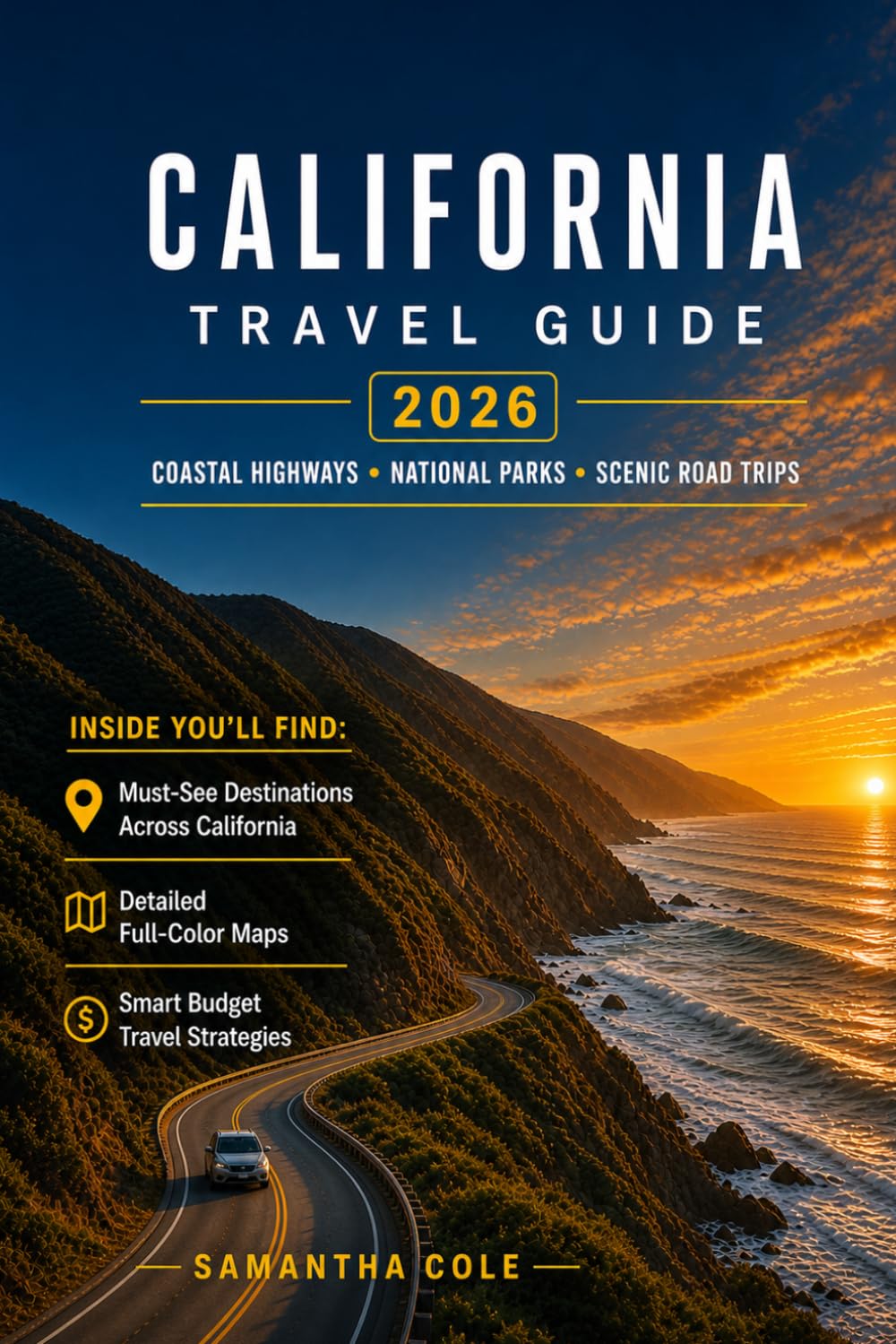 CALIFORNIA TRAVEL GUIDE 2026: Coastal Highways National Parks and Scenic Road Trip Itineraries