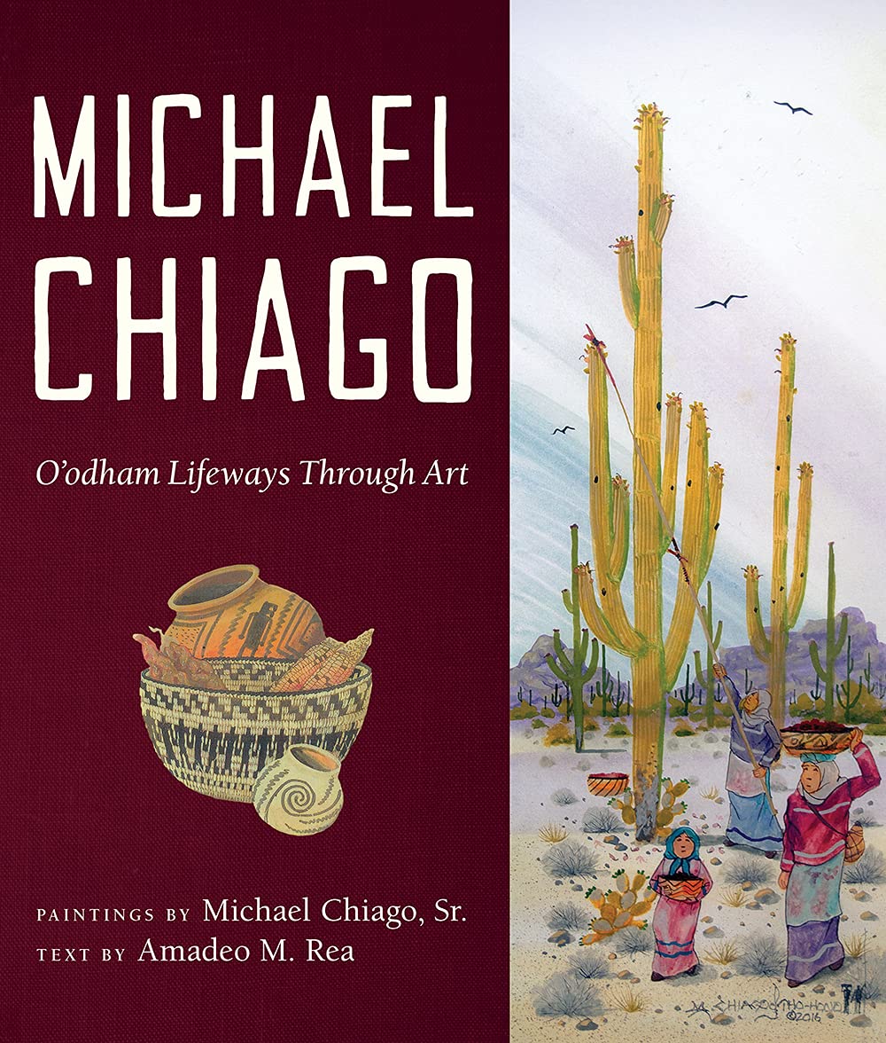Michael Chiago: O’odham Lifeways Through Art (Southwest Center Series)