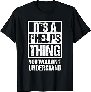It's A Phelps Thing You Wouldn't Understand Surname Name T-Shirt