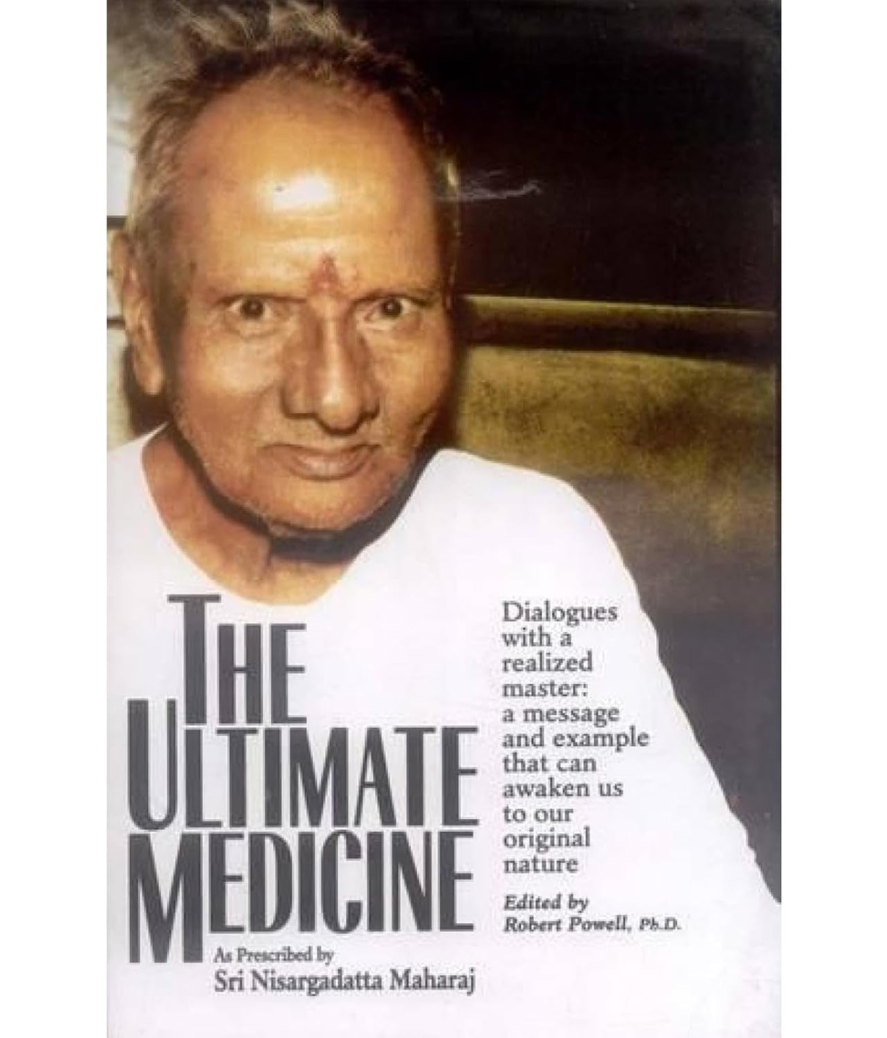 The Ultimate Medicine: As Prescribed by Nisargadatta Maharaj
