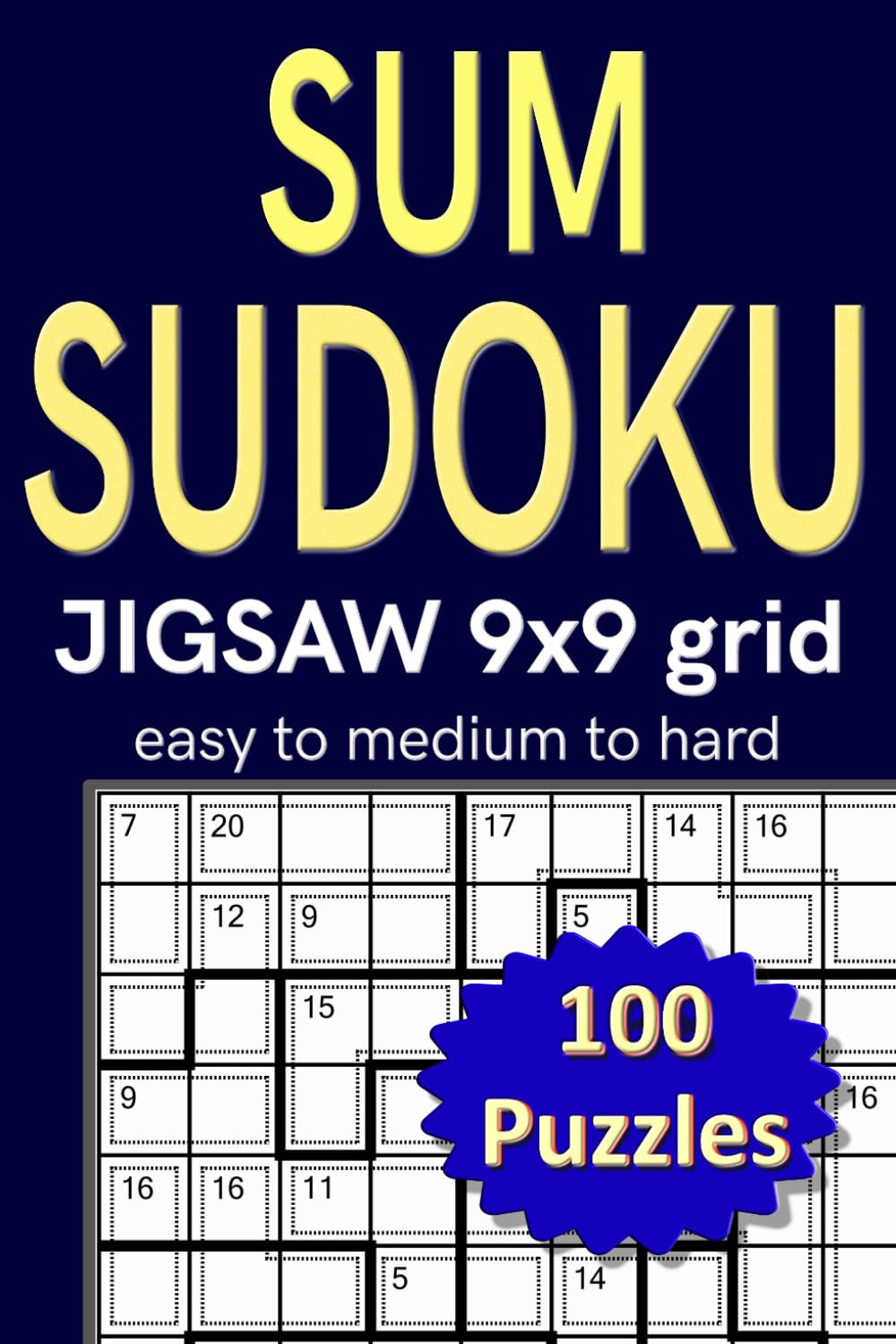 Sum Sudoku Jigsaw 9x9 Grid easy to medium to hard 100 Puzzles: Sudoku Variant with irregular subdomains