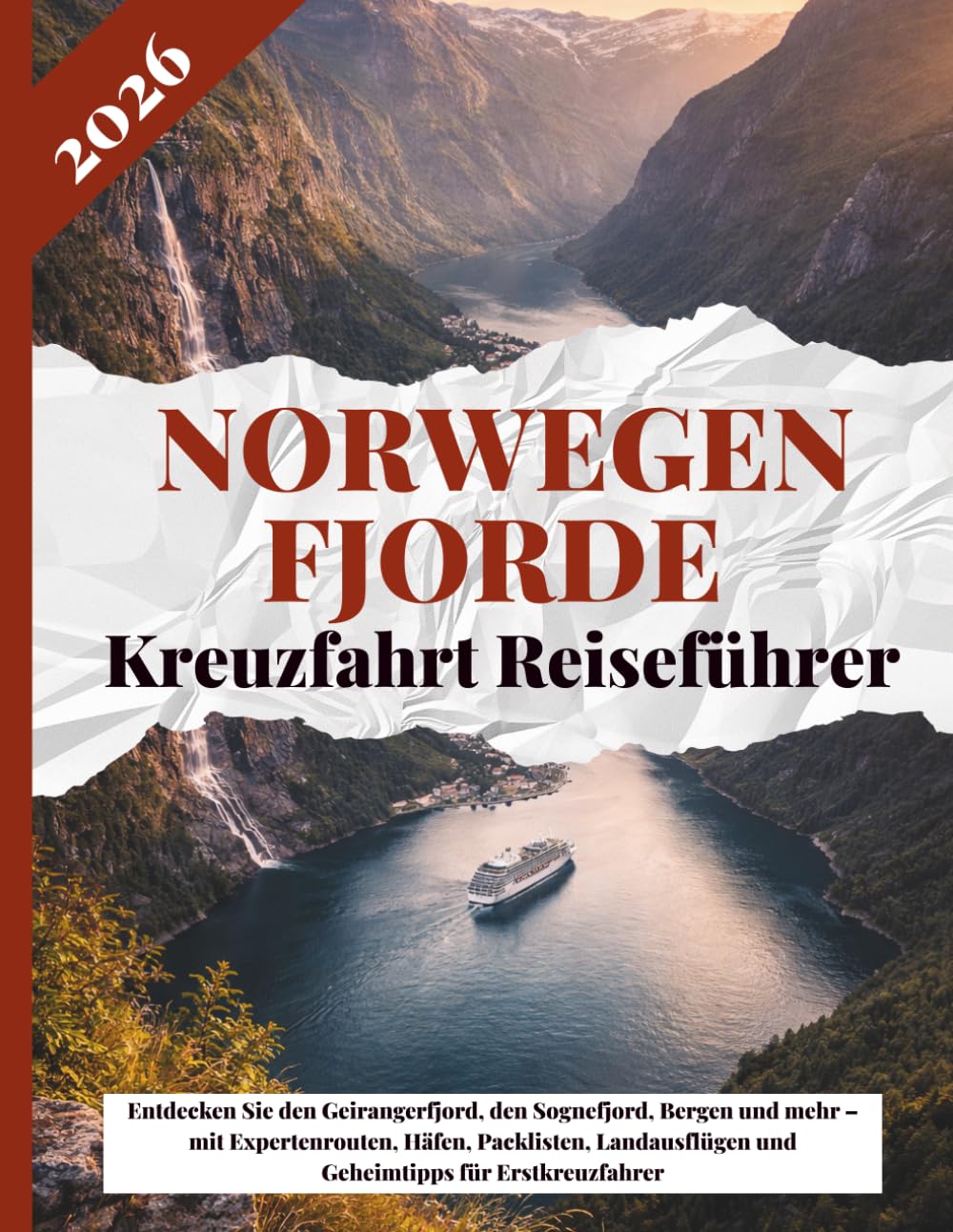 Norwegen Fjorde Kreuzfahrt Reiseführer 2026: Entdecken Sie den Geirangerfjord, den Sognefjord, Bergen und mehr – mit Expertenrouten, Häfen, ... und Geheimtipps für Erstkreuzfahrer