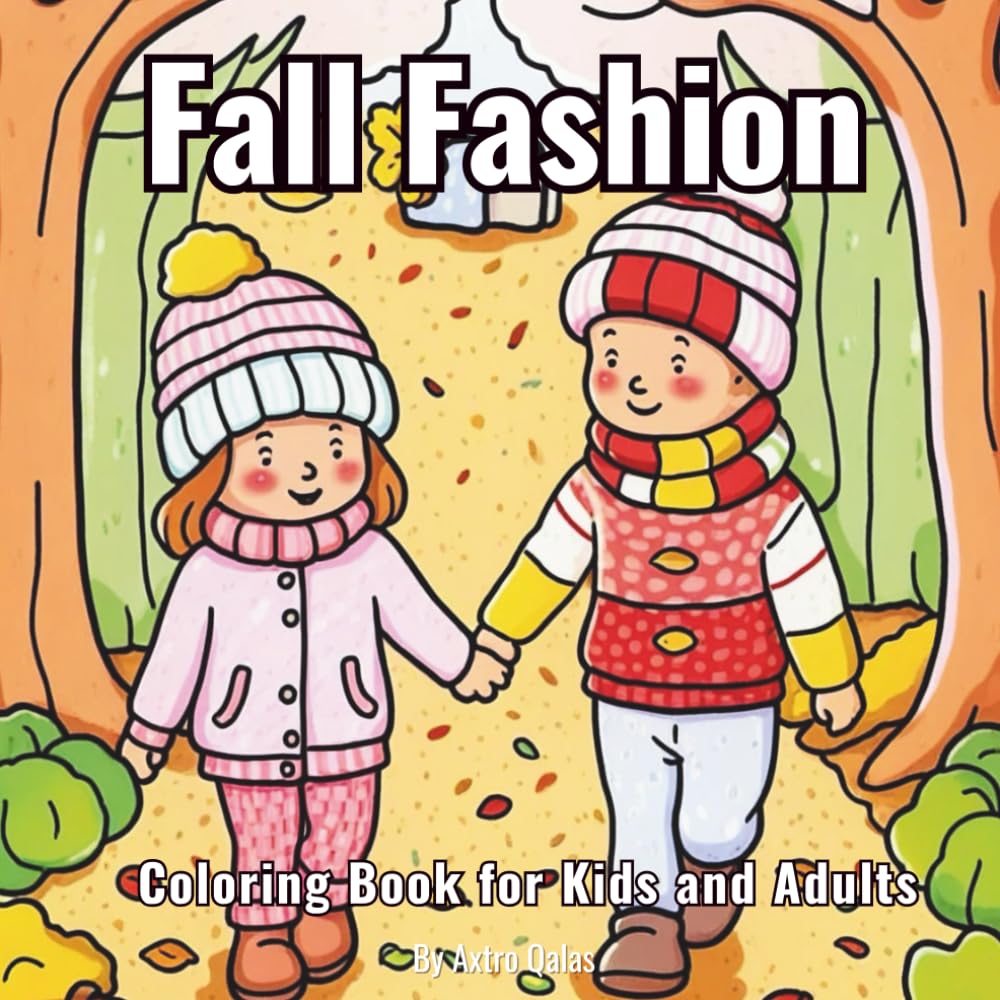 Fall Fashion Coloring Book for Kids and Adults: Cozy Autumn Outfits and Fun Fall Scenes to Color for Relaxation and Creativity