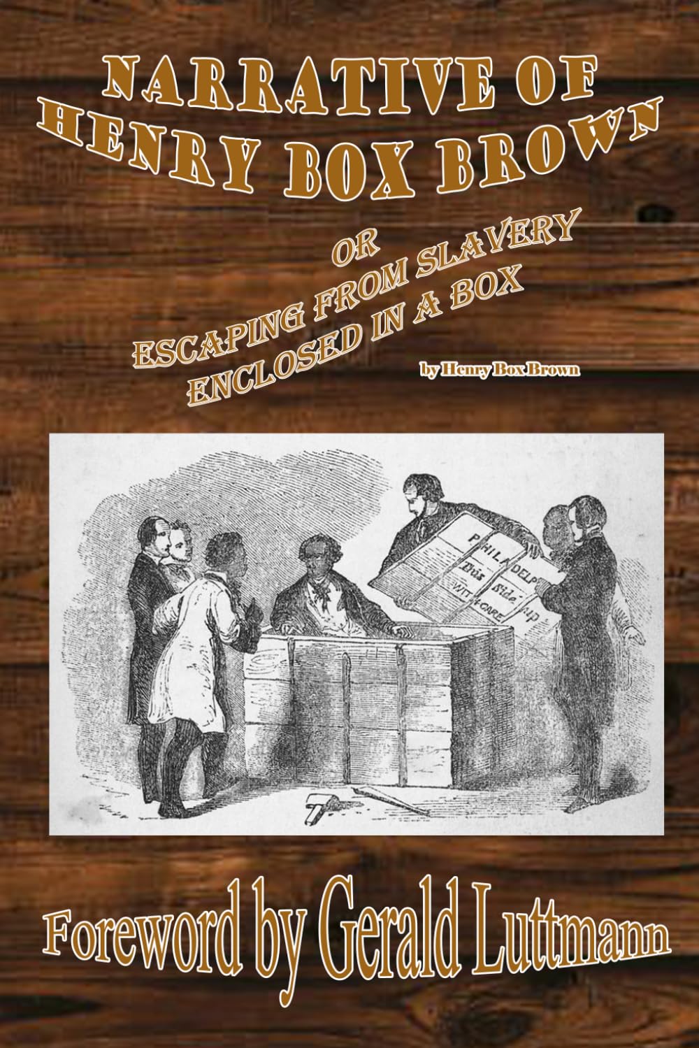 Narrative Of Henry Box Brown: or, Escaping From Slavery Enclosed In a Box