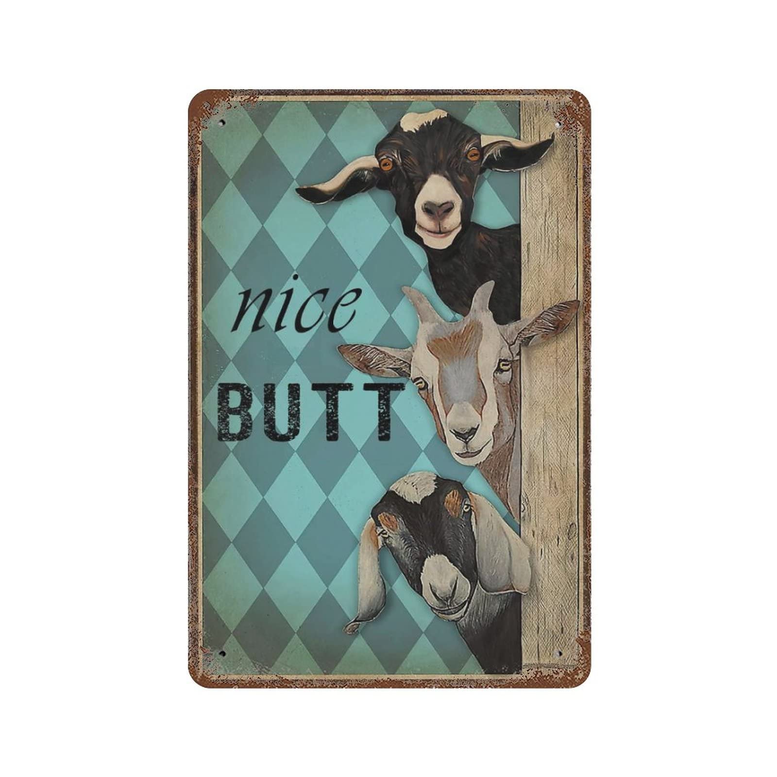 AOOEDM Nice Butt Goats Vintage Metal Sign Tin Sign for Home Bar Pub Kitchen Man Cave Tin Sign Wall Decor Poster Wall Plaque