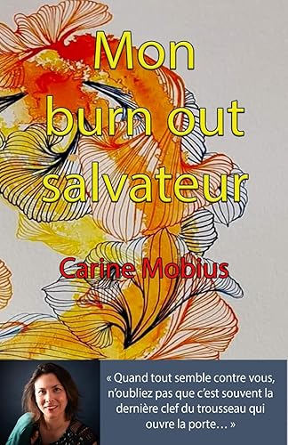 Mon burn out salvateur: Quand tout semble contre vous, n'oubliez pas que c'est souvent la dernière clef du trousseau qui ouvre la porte...