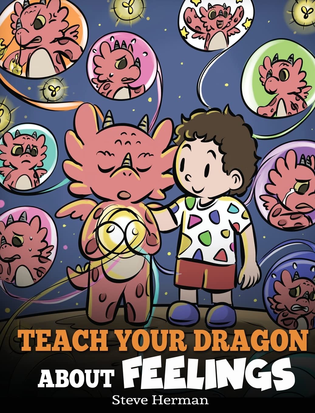 Teach Your Dragon About Feelings: A Story About Emotions and Feelings: 51 (My Dragon Books)