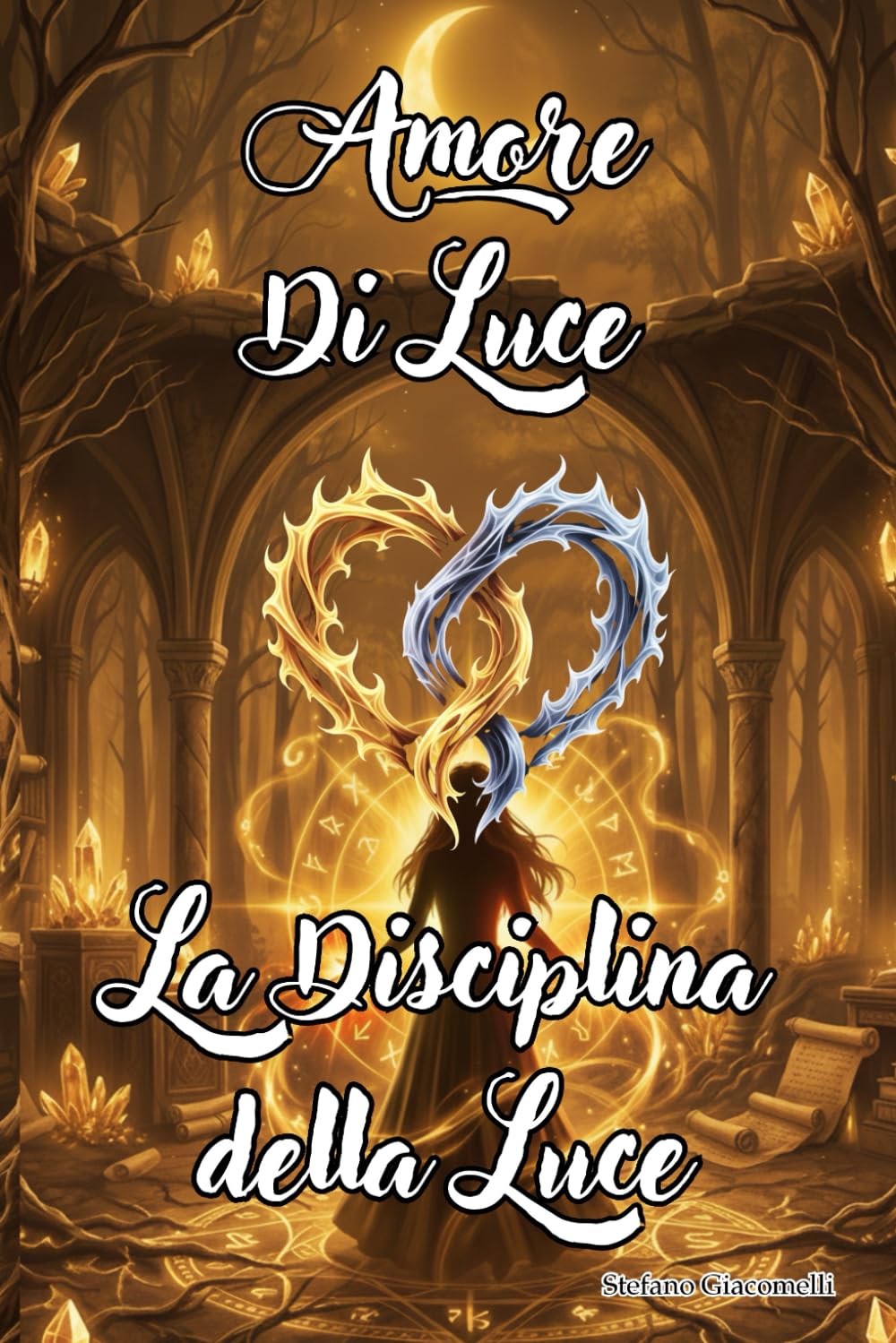 Amore di luce - La Disciplina della luce: Custodito e redatto da Ella (Amore Di Luce - Cronache Terrestri)