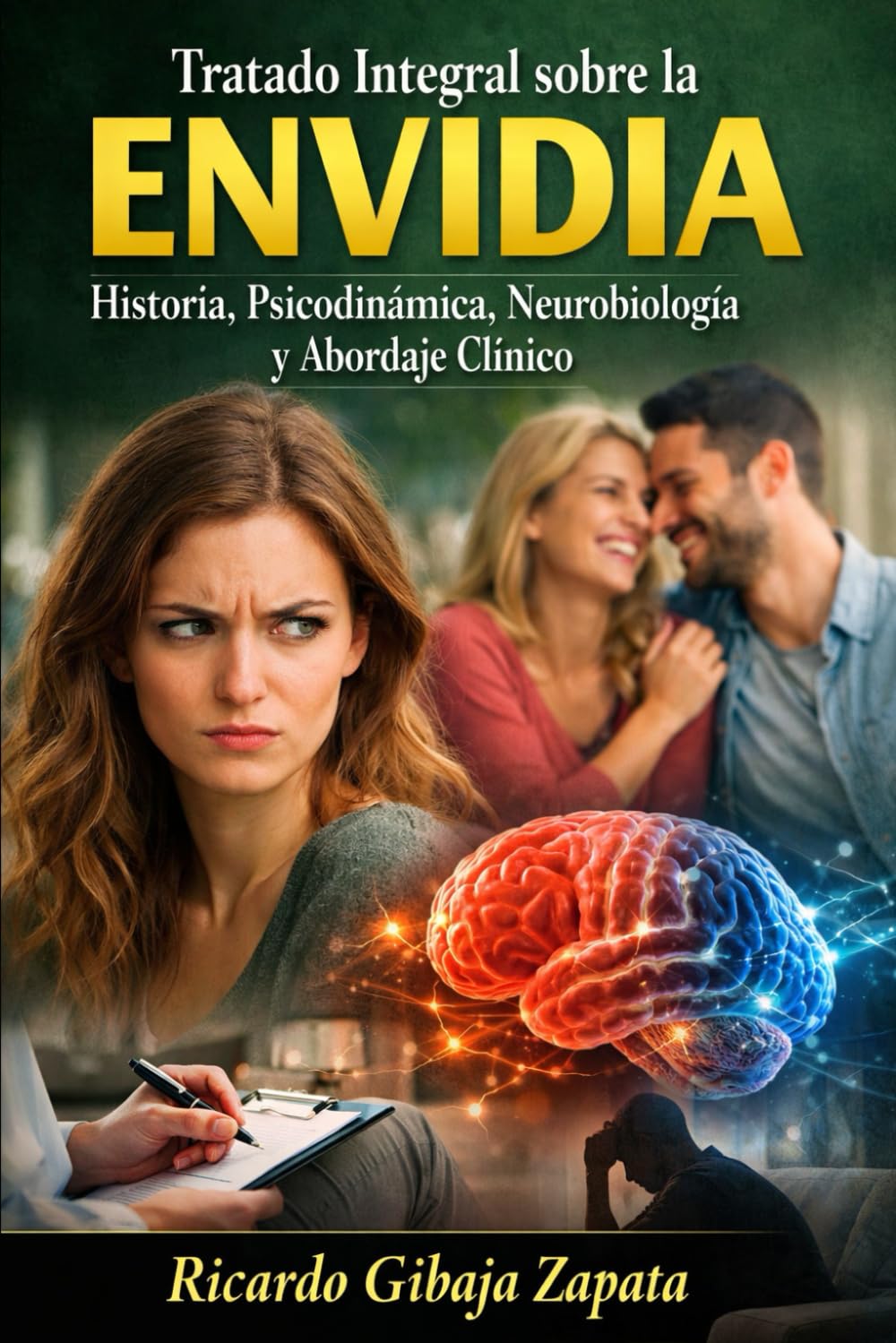 Tratado Integral sobre la Envidia Historia, Psicodinámica, Neurobiología y Abordaje Clínico