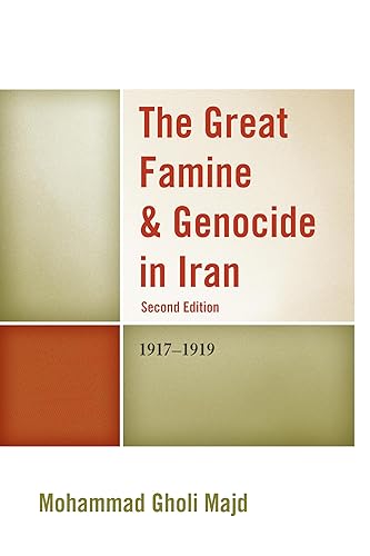 The Great Famine &amp; Genocide in Iran: 1917-1919: 1917-1919, 2nd Edition