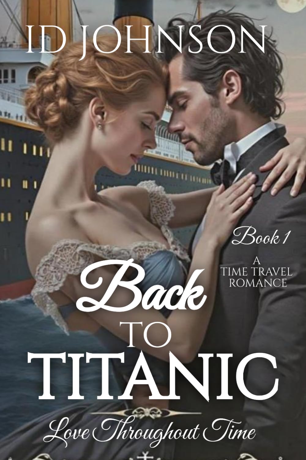 Back to Titanic: A Time Travel Romance: Love Throughout Time Book 1