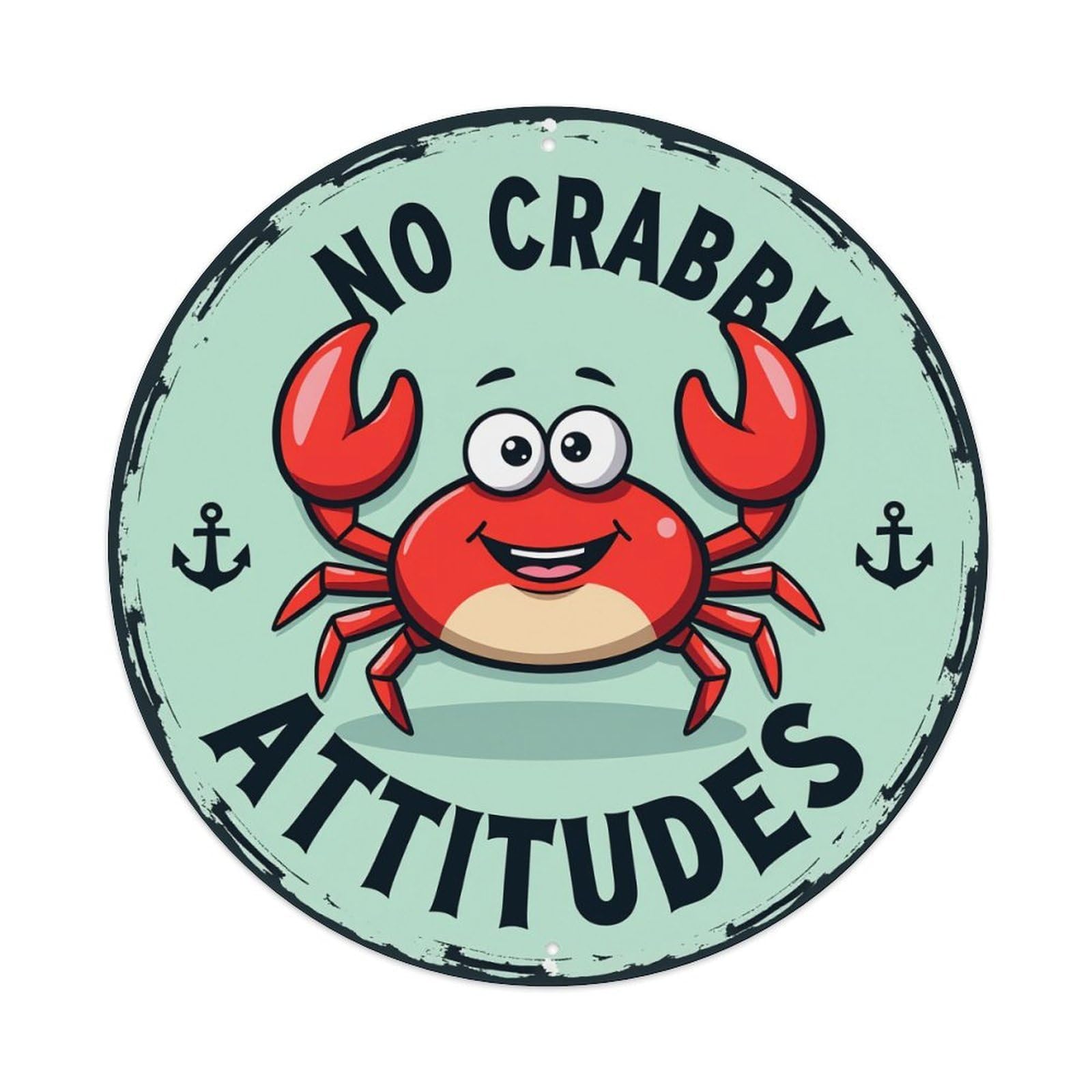No Crabby Attitudes Round Tin Sign Vintage Metal Poster, Home Bar Garage Man Cave Cafe Indoor & Outdoor Wall Decoration 8x8Inches