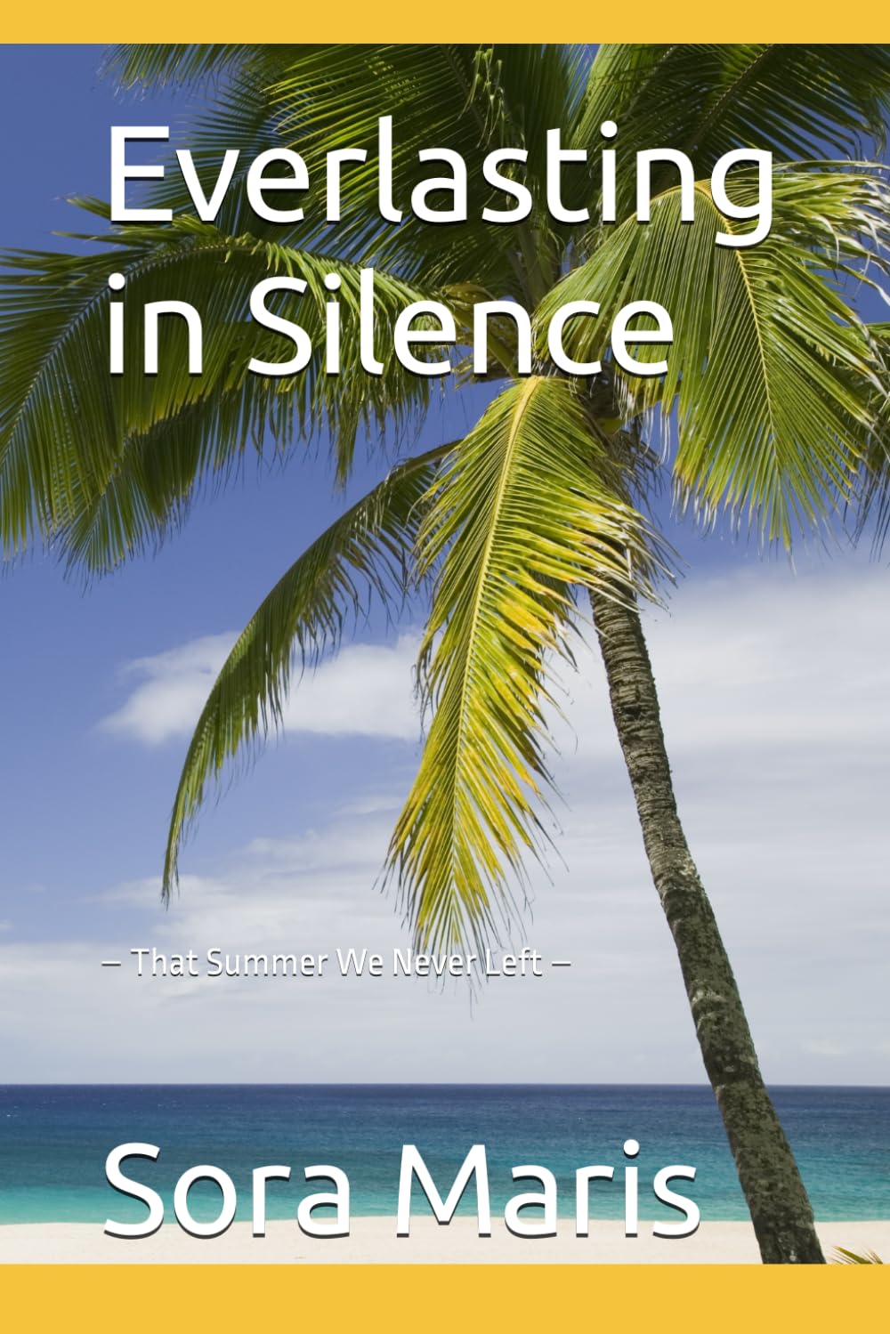 Everlasting in Silence: – That Summer We Never Left –