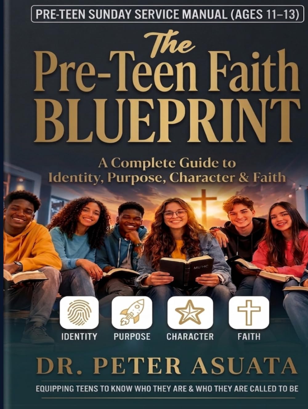 Teen Sunday Service Manual (AGES 11–13): The Teen Faith Blueprint A Complete Guide to Identity, Purpose, Character & Faith