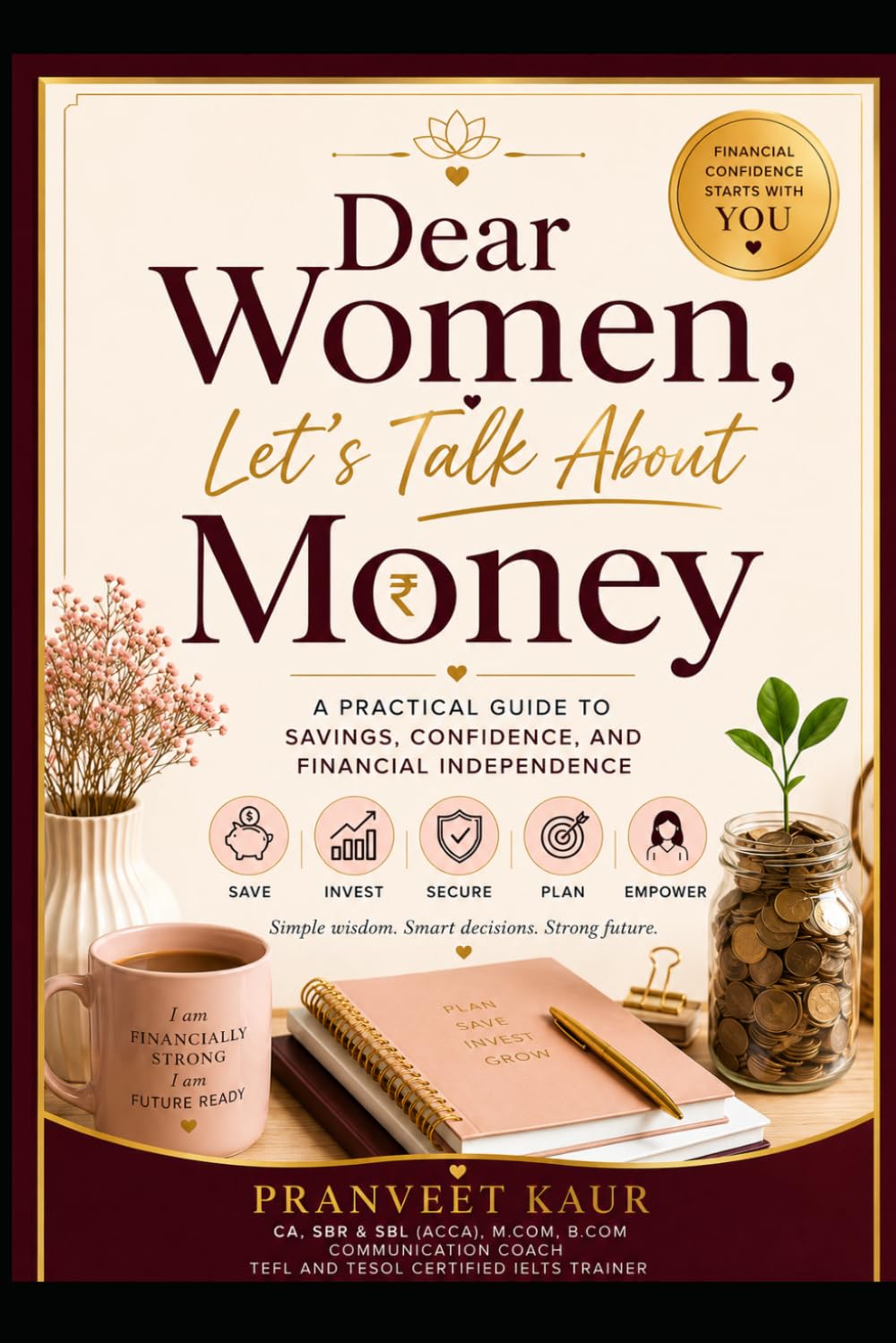 Dear Women, Let’s Talk About Money: A Practical Guide to Savings, Confidence, and Financial Independence