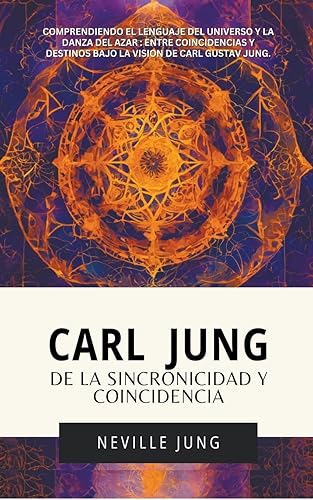 Carl Jung: De La Sincronicidad Y Coincidencia (Carl Gustav Jung - Colección en Español) (Spanish Edition)