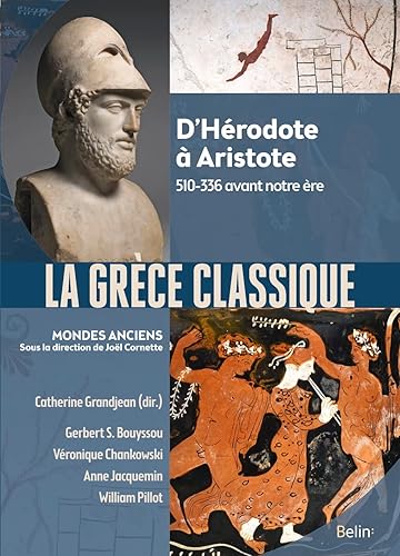 La Grèce classique: D'Hérodote à Aristote. 510-336 avant notre ère
