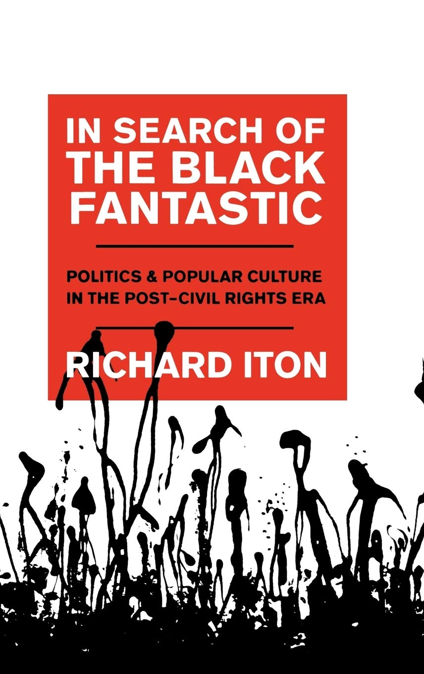 In Search of the Black Fantastic: Politics and Popular Culture in the Post-Civil Rights Era (Transgressing Boundaries: Studies in Black Politics and Black Communities)