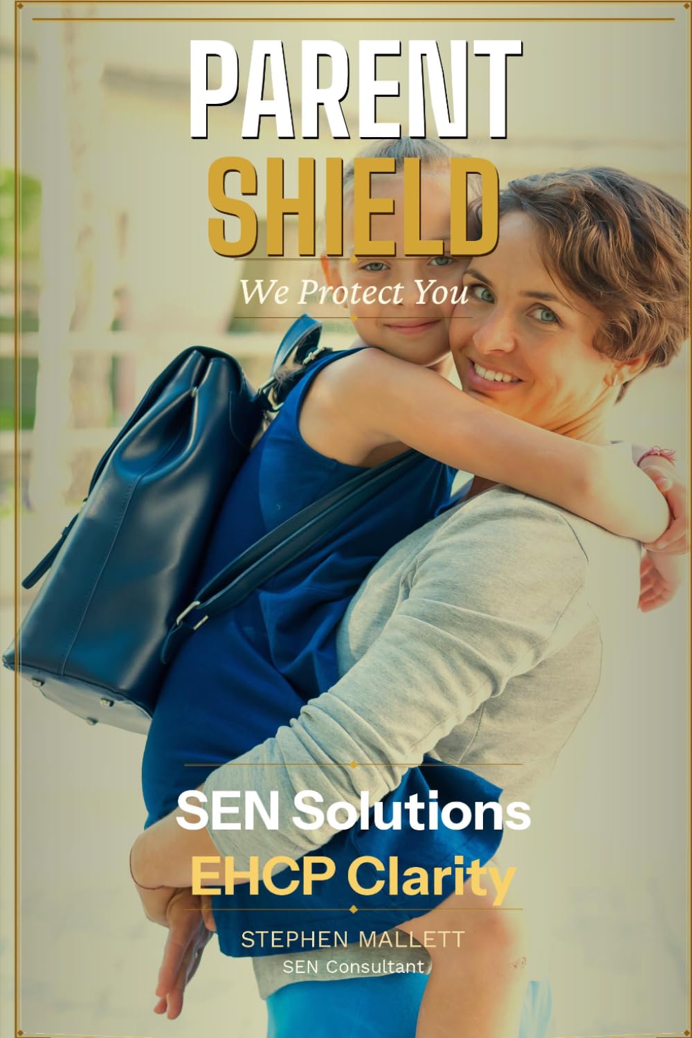 The Parent's Shield: The Complete Legal Guide for Parents Navigating the SEND System
