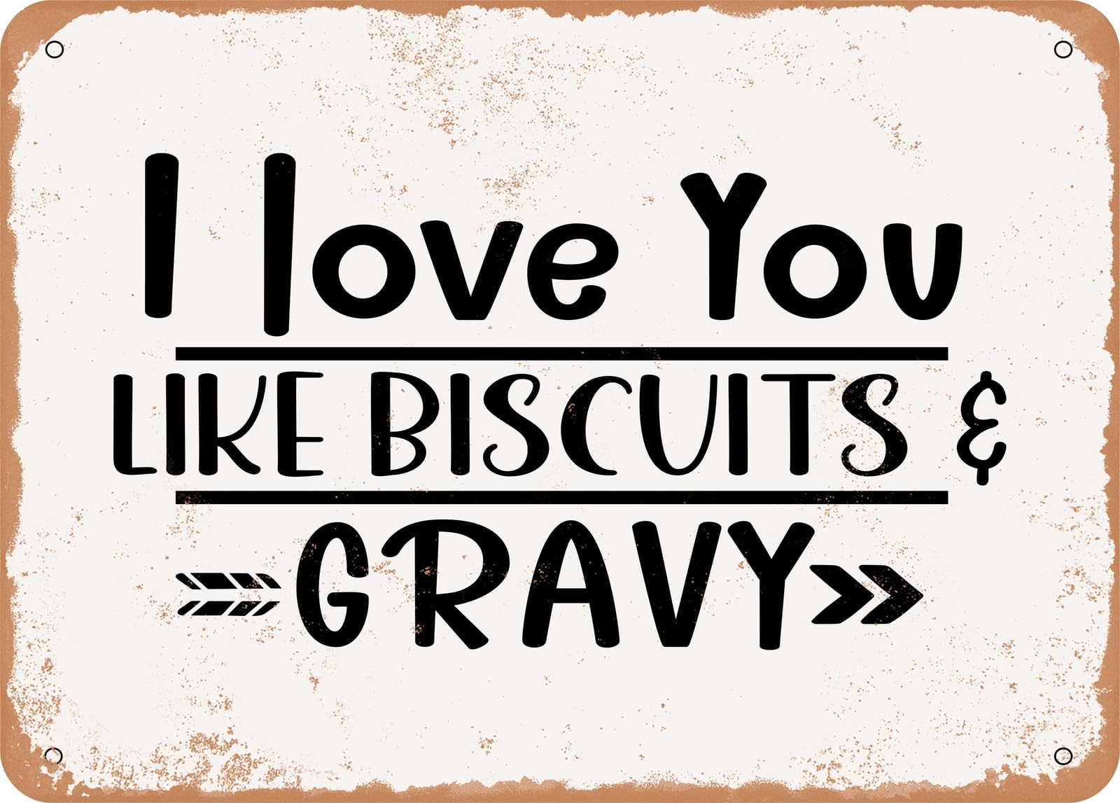 Metal Sign - I Love You Like Biscuits and Gravy - Vintage Look Sign home decor