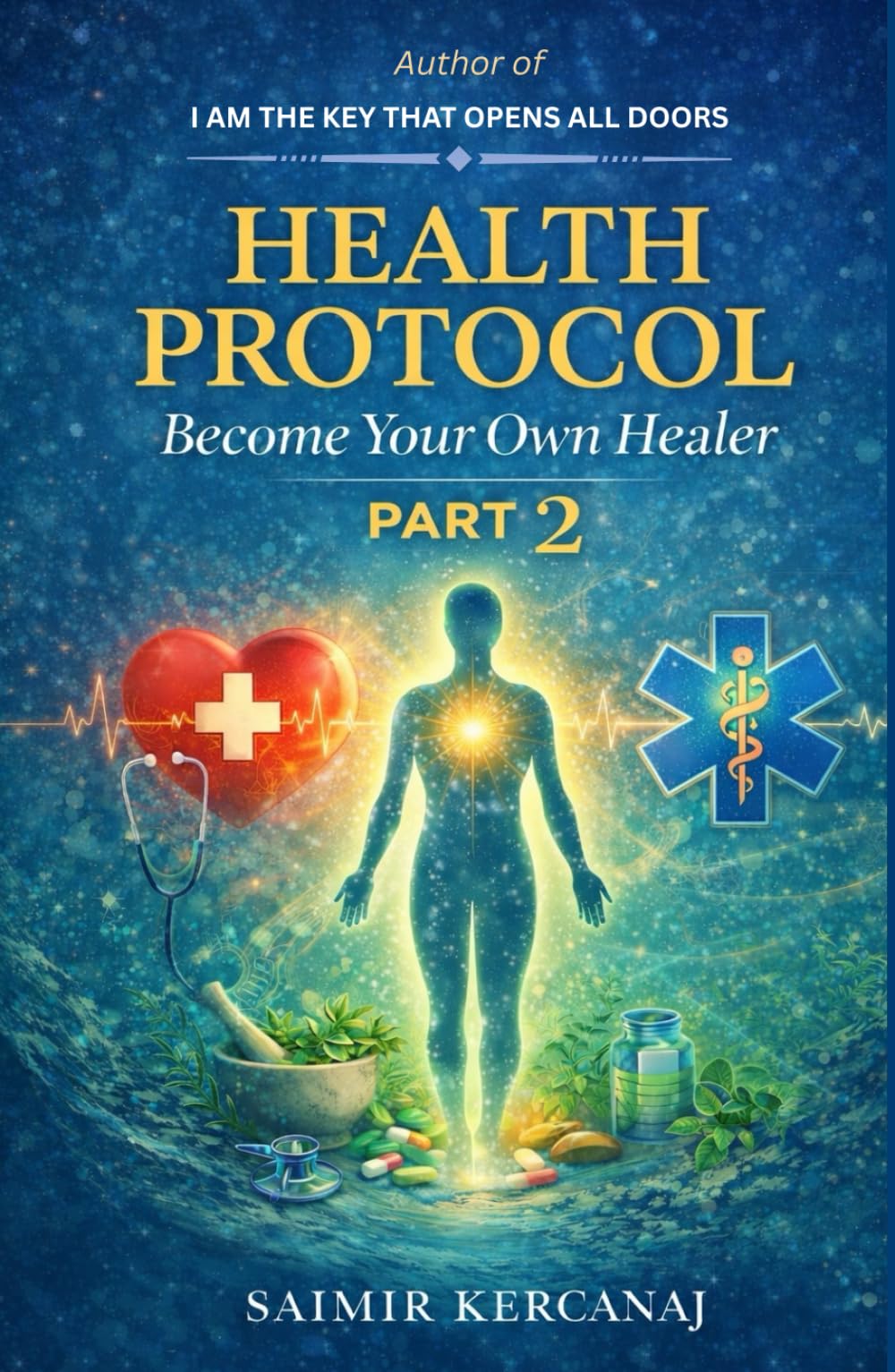 Health Protocol Part 2: Become Your Own Healer (HEALTH PROTOCOL: Three-book series)