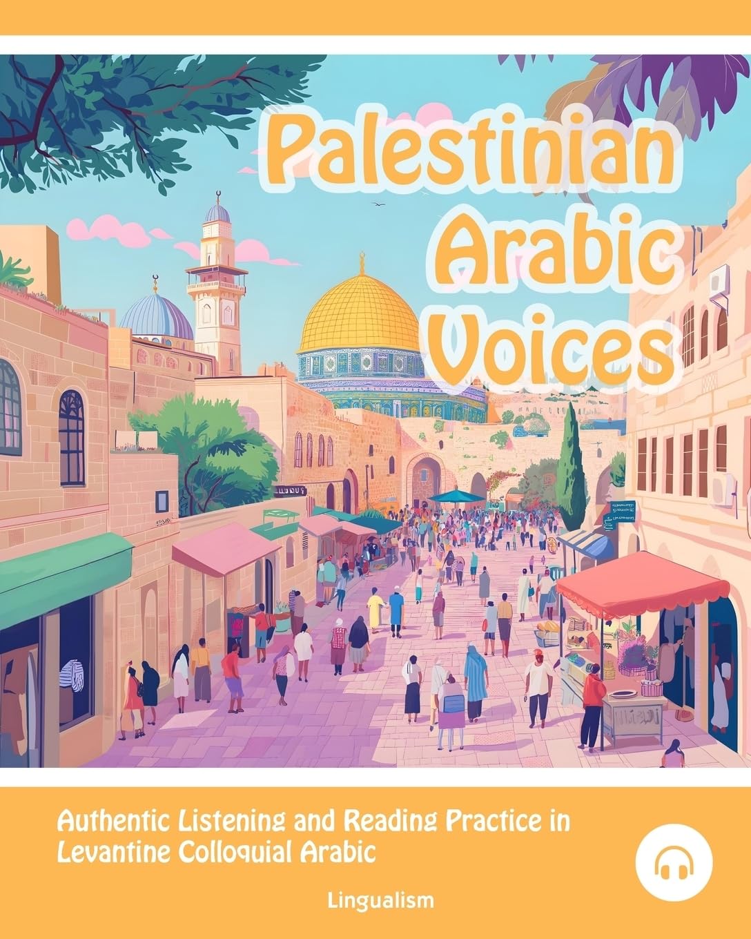 Palestinian Arabic Voices: Authentic Listening and Reading Practice in Levantine Colloquial Arabic: 6