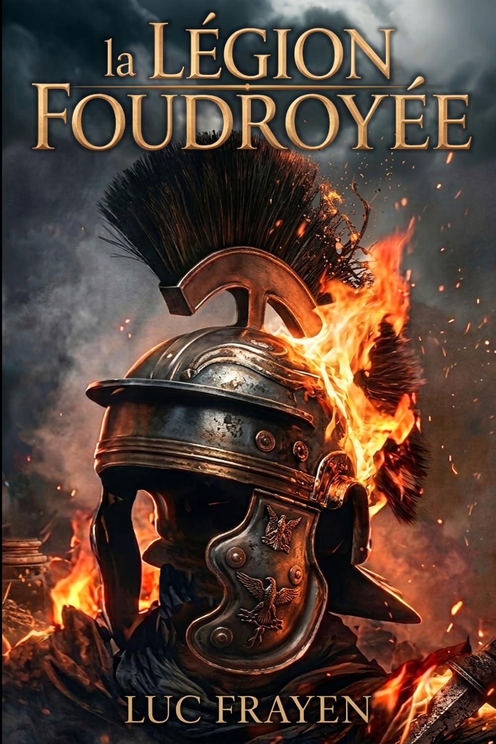La légion foudroyée (Cycle Rome Antique (Dark Fantasy Historique))