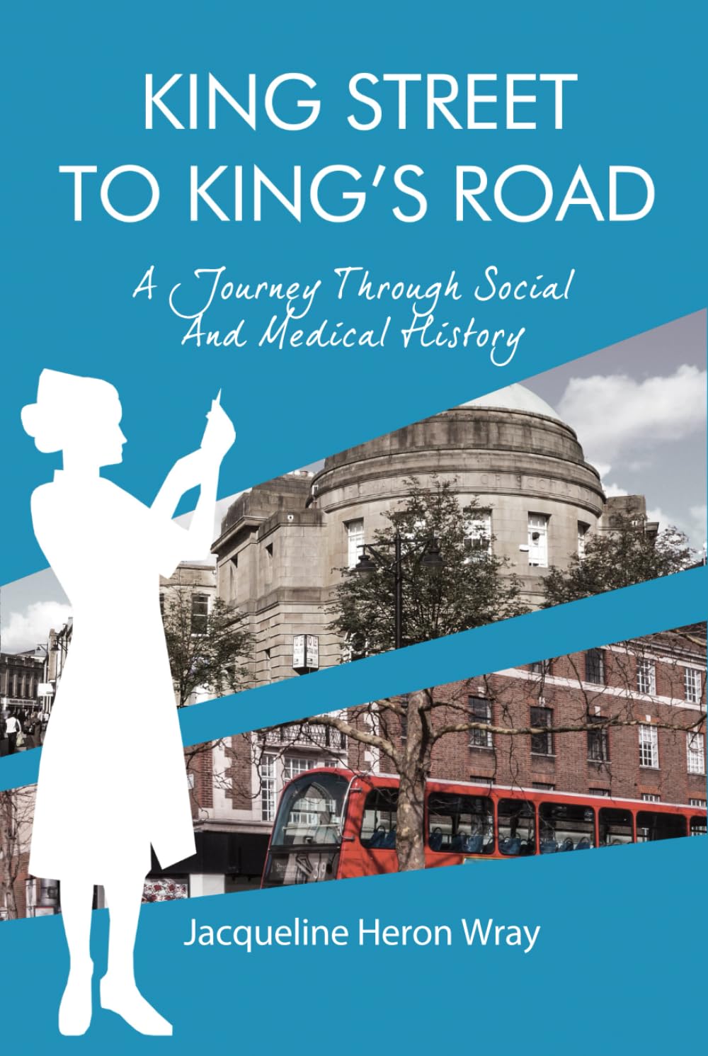 KING STREET TO KING’S ROAD: A Journey Through Social And Medical History