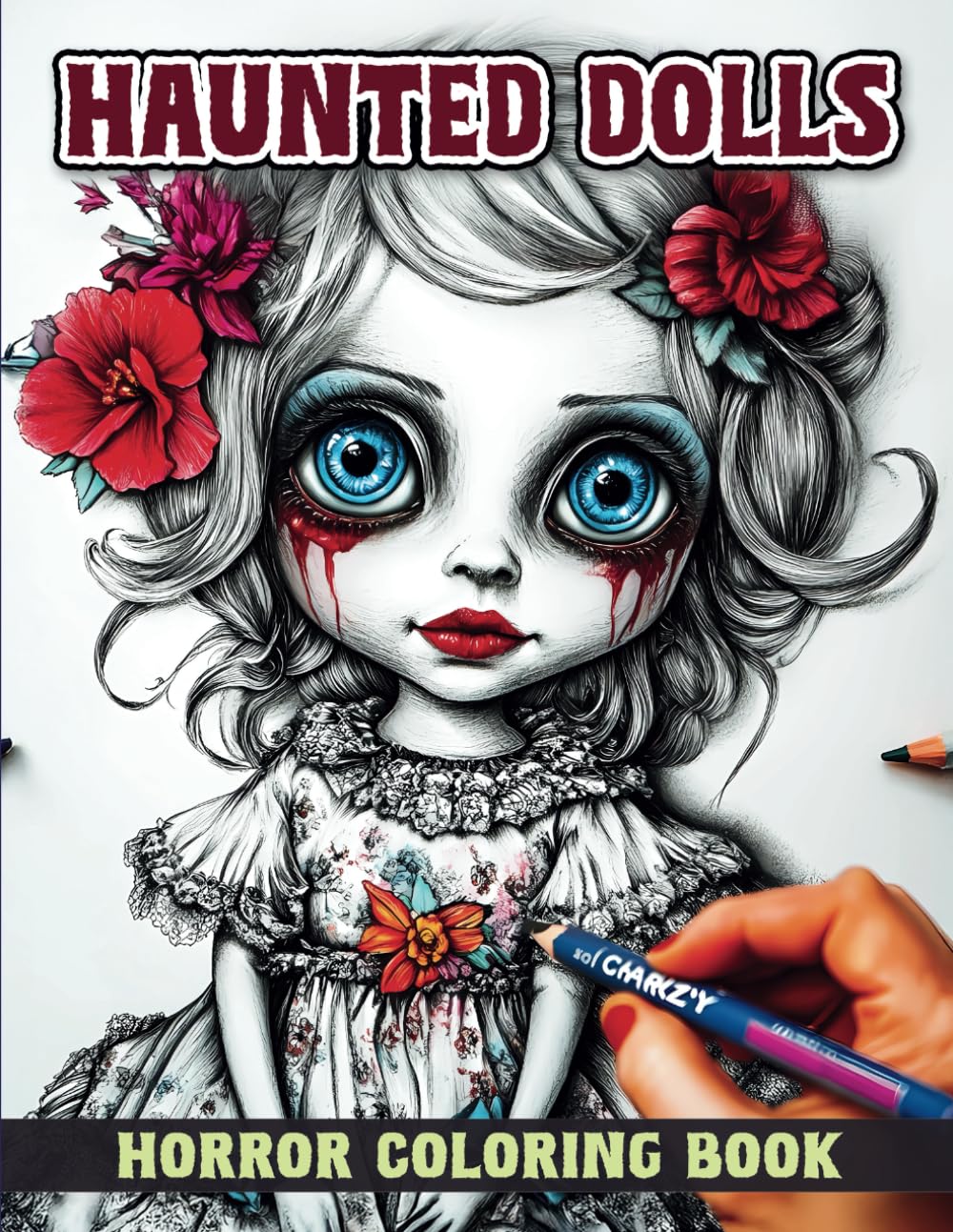 Haunted Dolls Coloring Book: Creepy and Spooky Illustrations of Weird Dolls, for Adults and Teens - Perfect Gift for Stress Relief (Creepy Dolls)