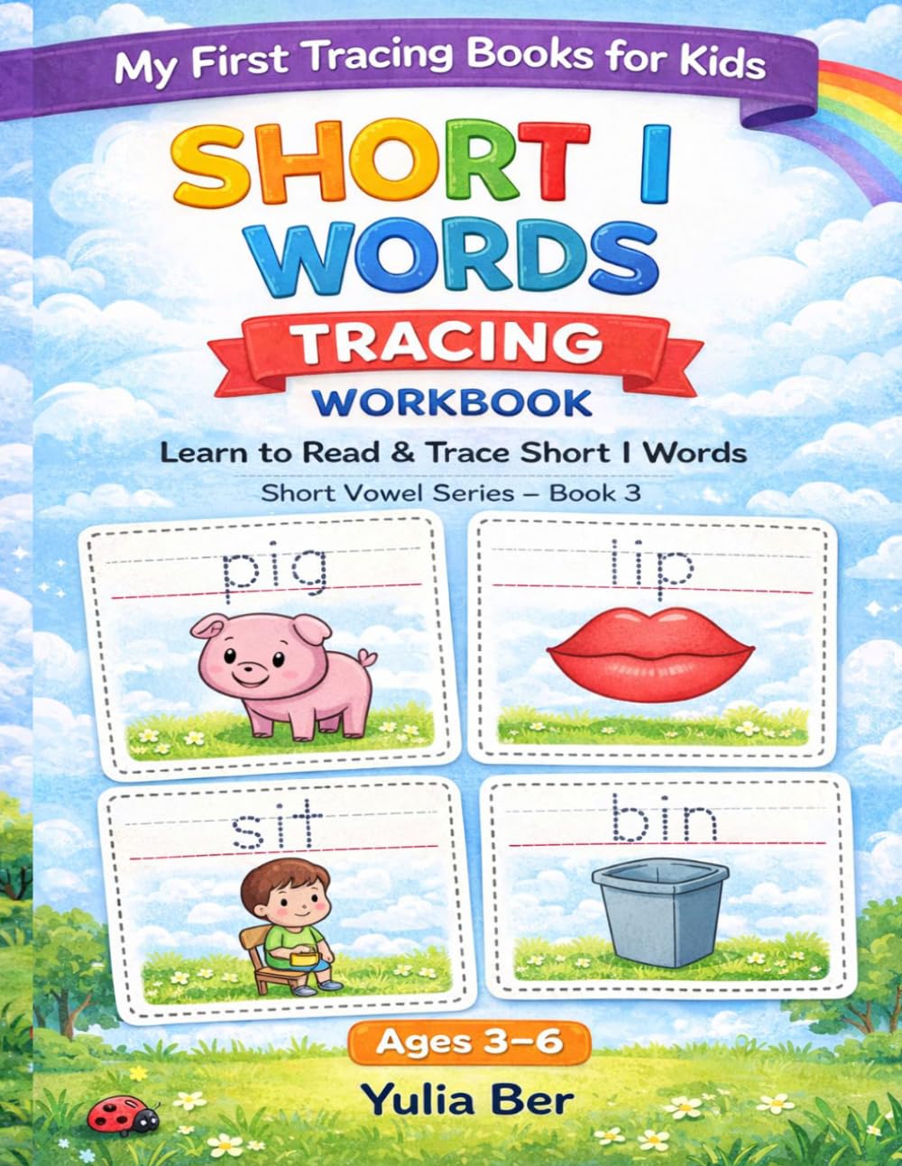 My First Short I Words Tracing Workbook for Kids Ages 3–6: Learn to Read and Trace Short Vowel Words | Reading and Writing Practice | Preschool, ... Book 3 (My First Tracing Books for Kids)
