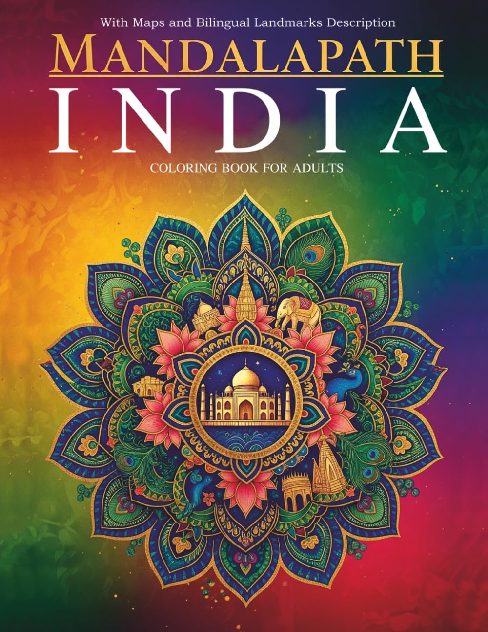 MANDALAPATH: MARVELS OF INDIA: 40 Mandalas with Landmarks, Maps and Bilingual Notes Celebrating India's Iconic Heritage: A Relaxing Adult Coloring ... the World – A Journey Through Mandalas)