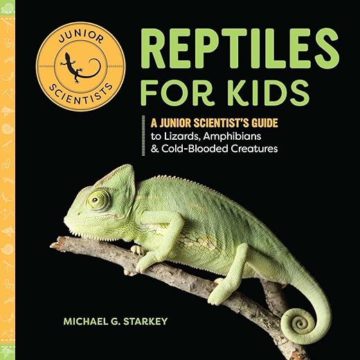Reptiles for Kids: A Junior Scientist's Guide to Lizards, Amphibians, and Cold-Blooded Creatures