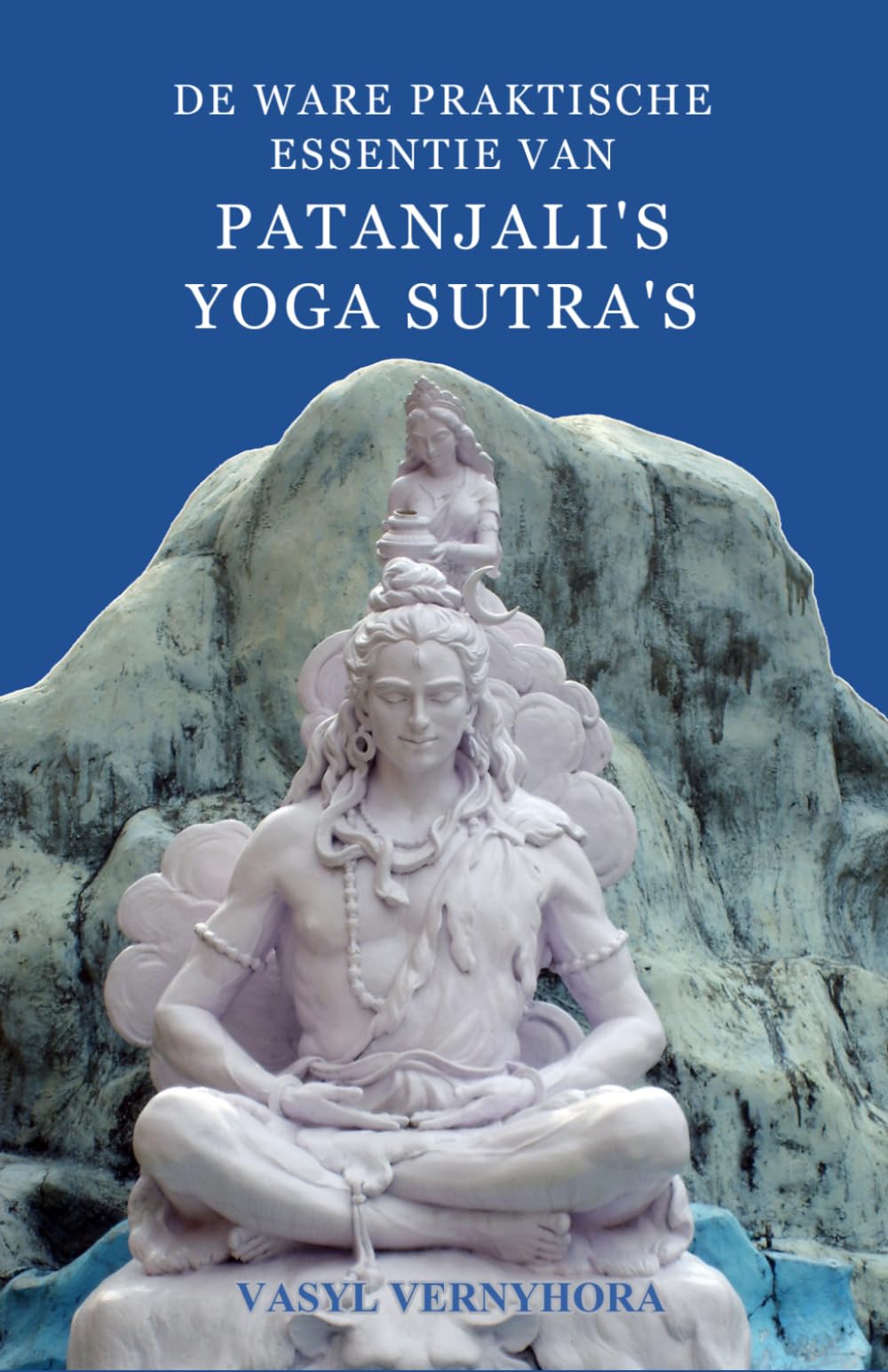 De ware praktische essentie van Patanjali's Yoga Sutra's