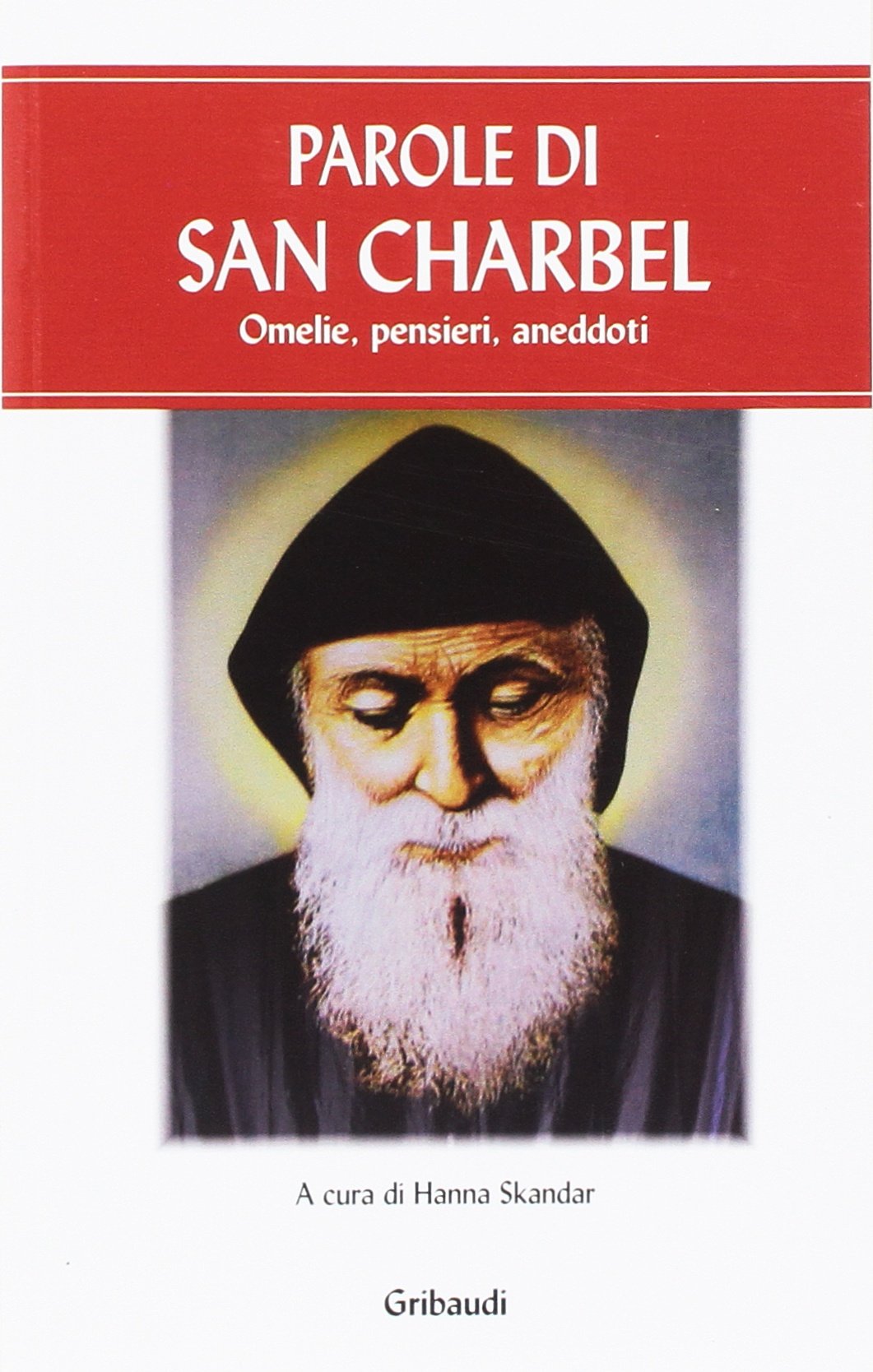 Parole di san Charbel. Omelie, pensieri, aneddoti