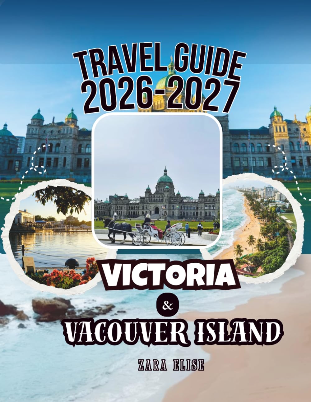 Victoria & Vancouver Island Travel Guide 2026–2027: Traveler’s Choice Edition With Full Maps, GPS Waypoints & Smart Itineraries For Victoria, ... Tofino, Ucluelet, Campbell River & Beyond