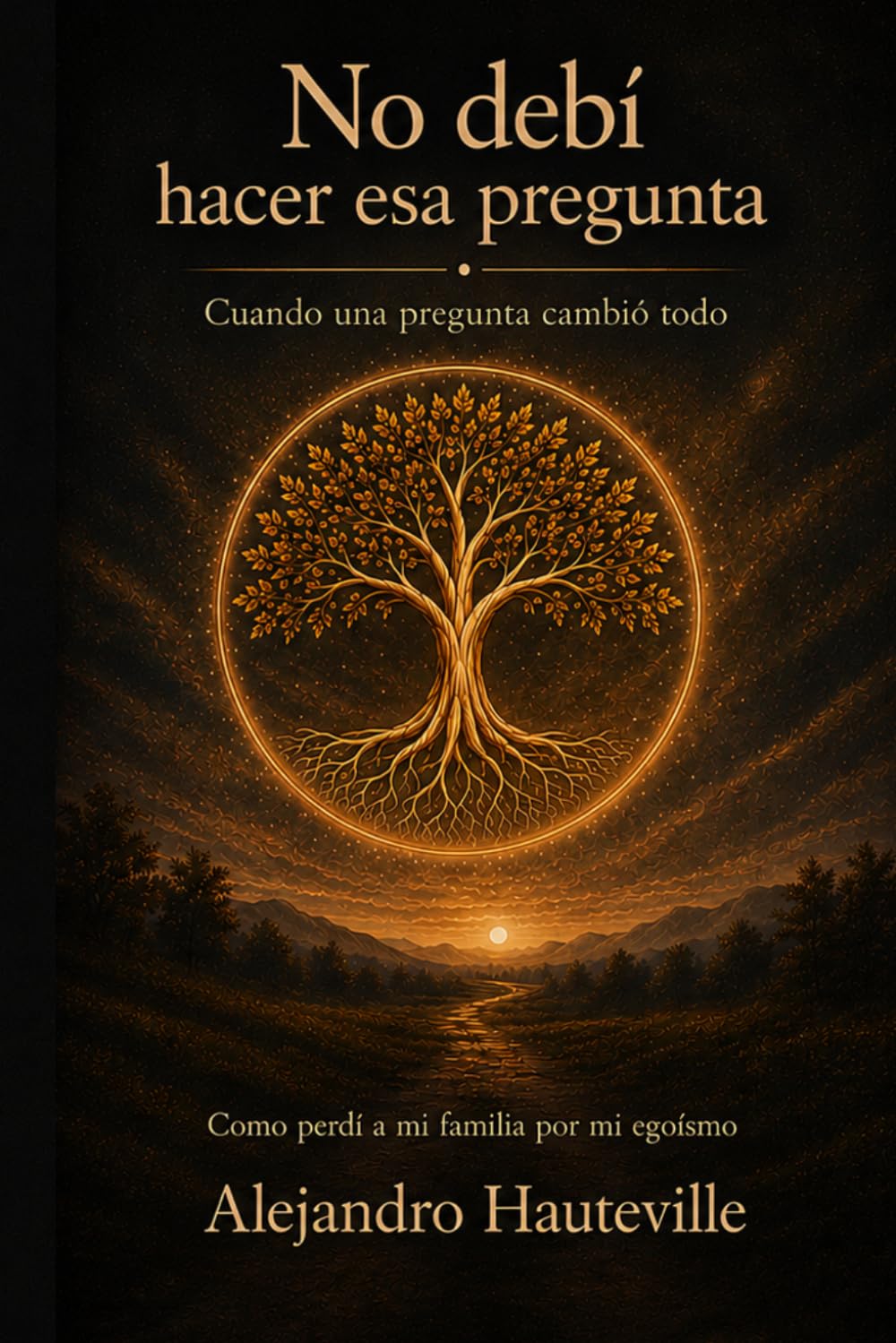No debí hacer esa pregunta.: Cuando una pregunta cambio todo.