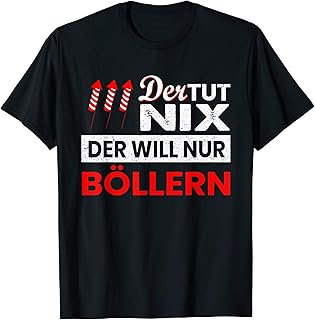 Der TUT nix der will nur Böllern - lustiges Pyro Feuerwerk T-Shirt