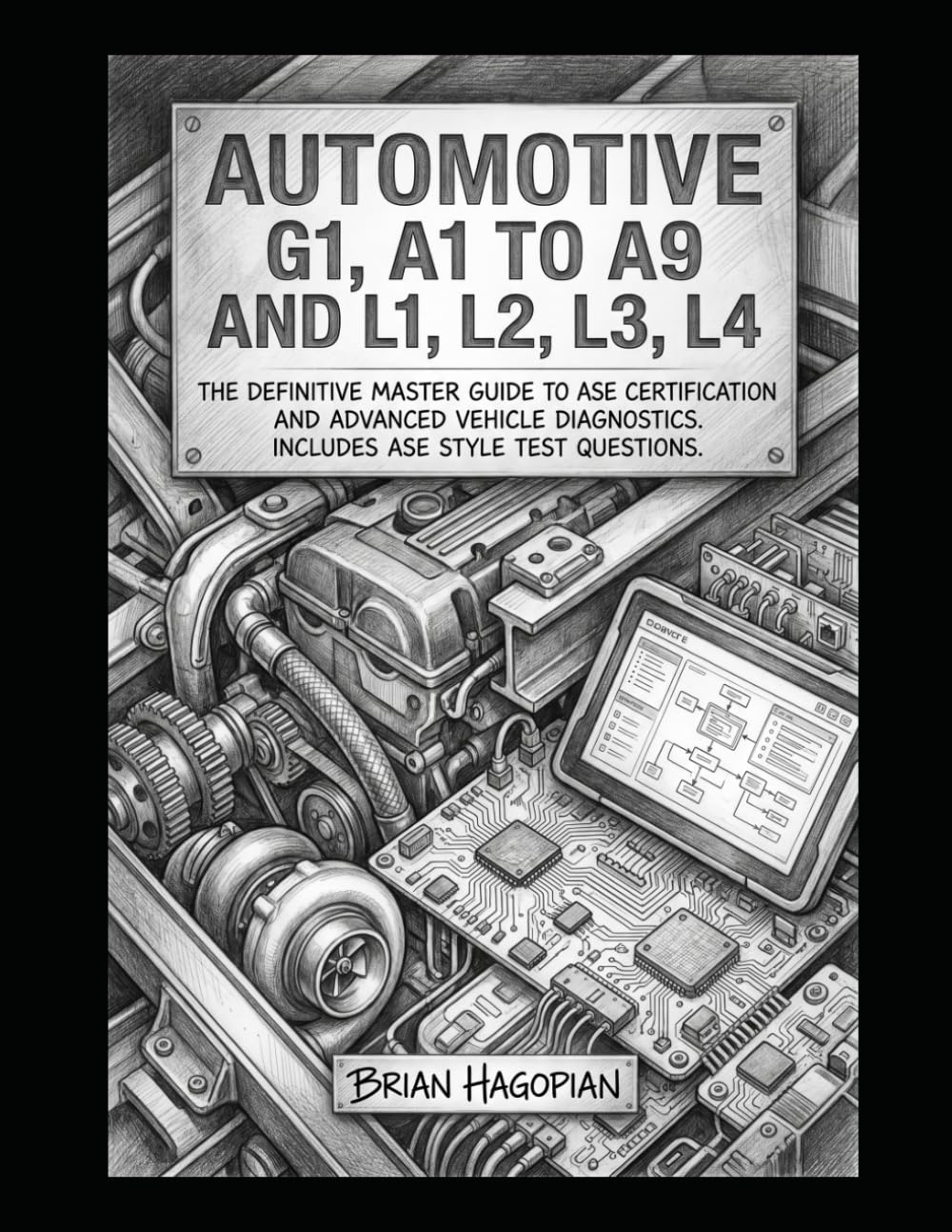 Automotive G1, A1 to A9 and L1, L2, L3, L4: The definitive master guide to ASE certification and advanced vehicle diagnostics. Includes ASE style test questions.