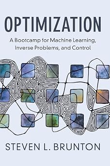 Optimization A Bootcamp for Machine Learning, Inverse Problems, and Control