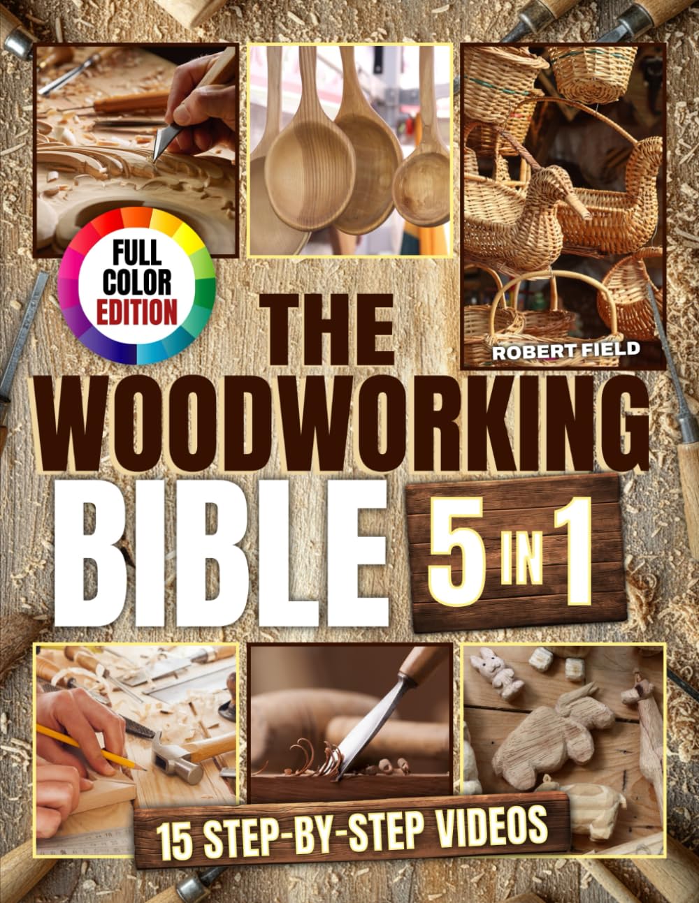 The Woodworking Bible: The Only Guide That Makes Woodworking Simple, Enjoyable, and Truly Rewarding | Step-by-Step Projects to Build, Design & Craft Timeless Creations with Ease