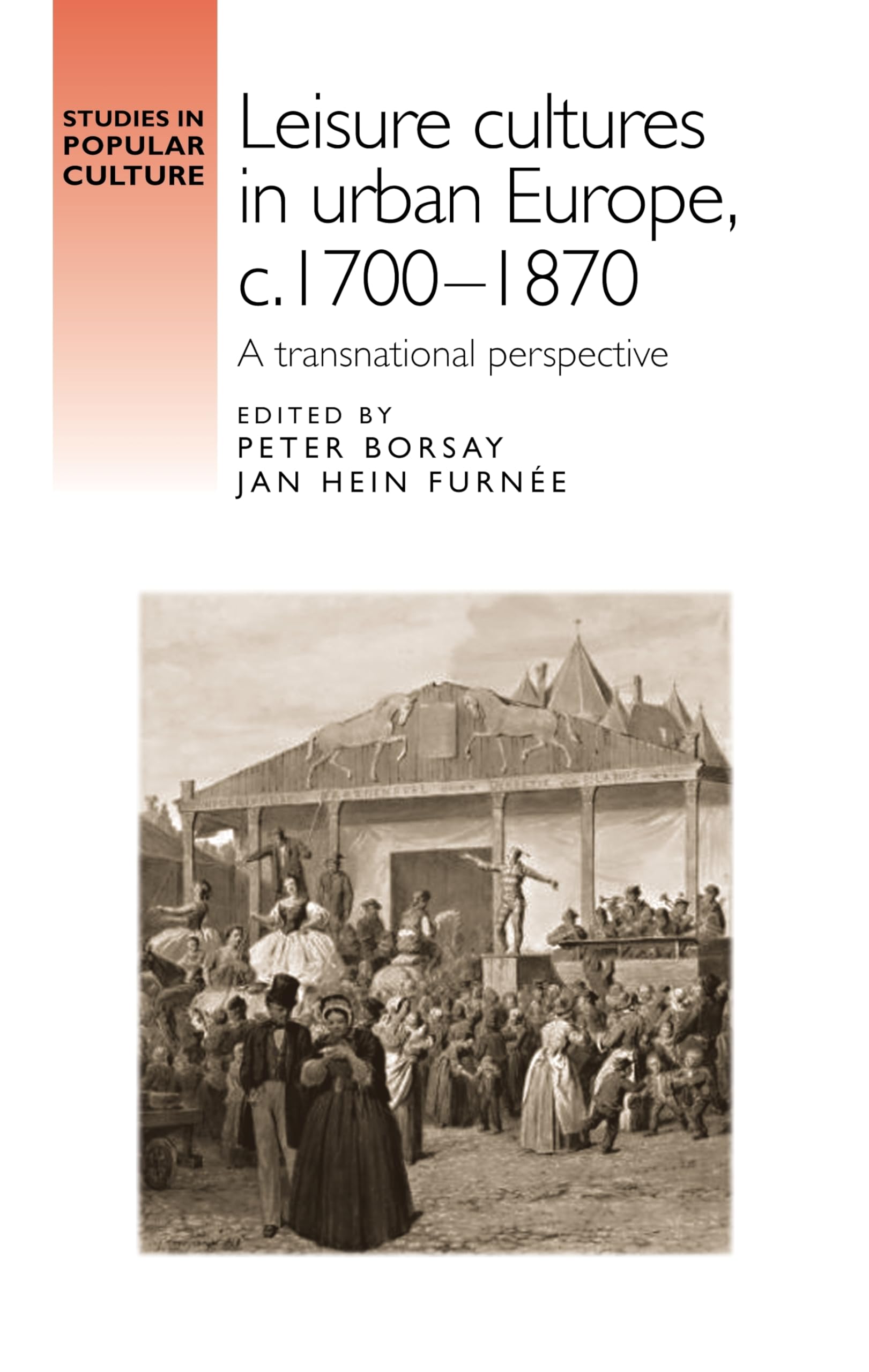 Buy Leisure Cultures in Urban Europe, c. 1700-1870: A Transnational Perspective (Studies in Popular Culture) — BookShops.in
