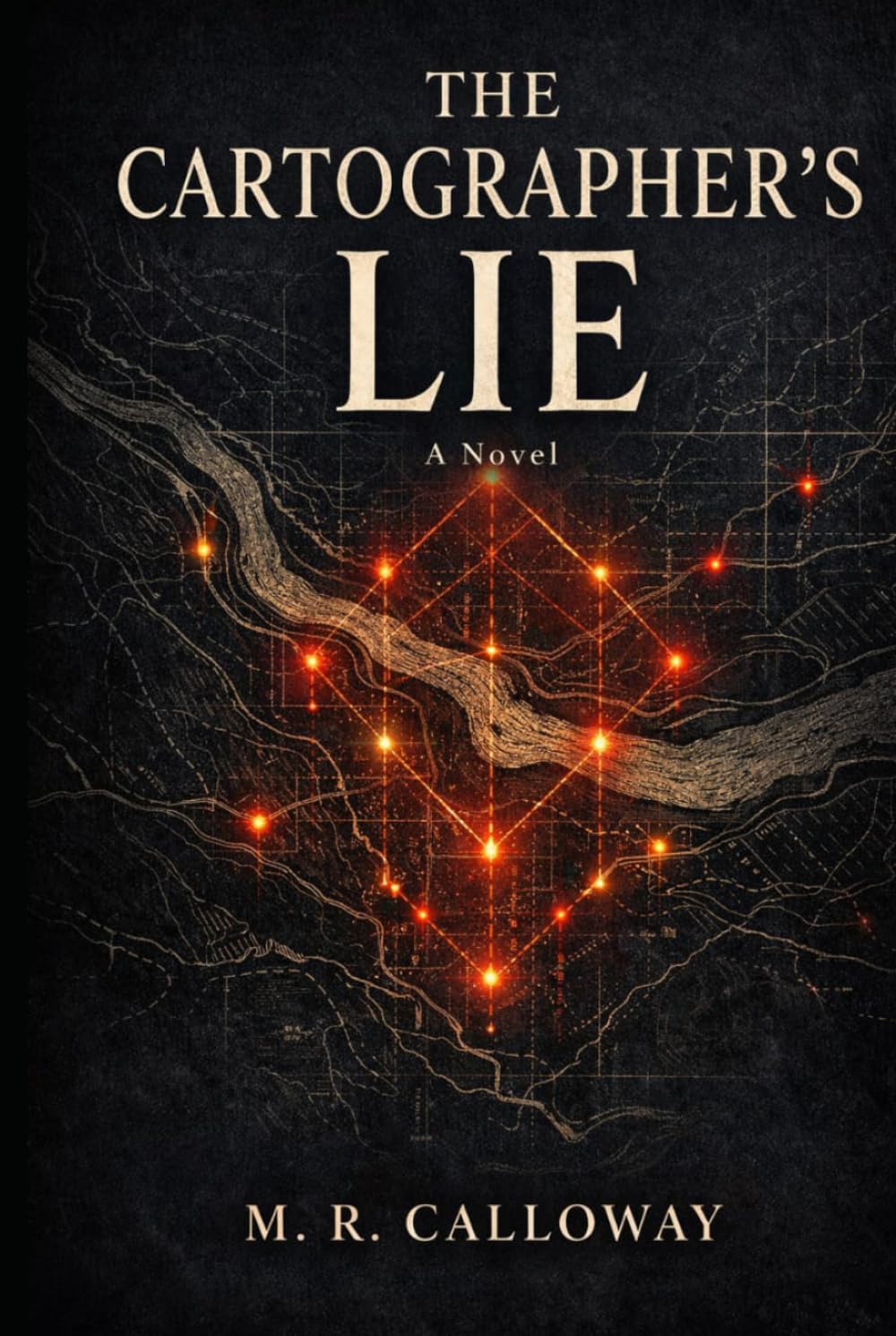 The Cartographer’s Lie : A Novel: A Literary Thriller About Hidden Maps, Water Wars, and Dangerous Truths