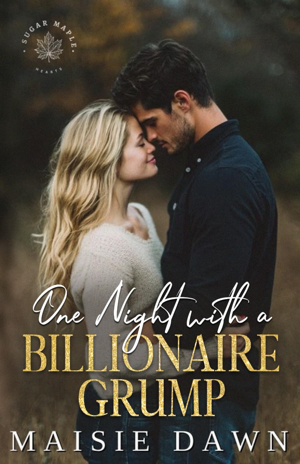 One Night with a Billionaire Grump: A small-town enemies to lovers romance (Sugar Maple Hearts)