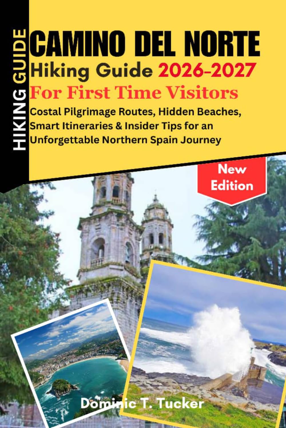 Camino Del Norte Hiking Guide 2026–2027 For First Time Visitors: Costal Pilgrimage Routes, Hidden Beaches, Smart Itineraries & Insider Tips for an Unforgettable Northern Spain Journey