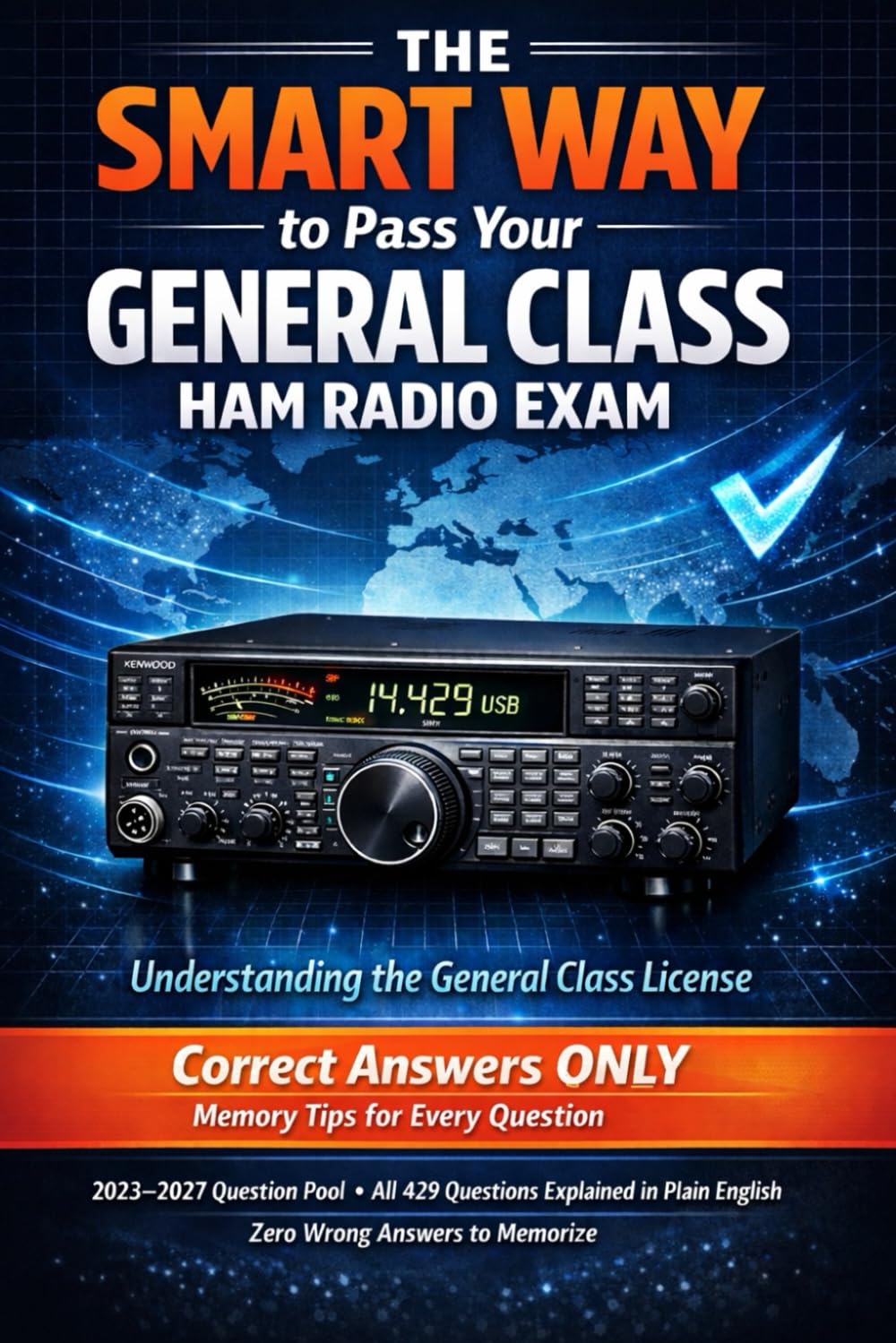 The SMART WAY to Pass Your GENERAL CLASS HAM RADIO EXAM: Correct Answers Only + Memory Tips