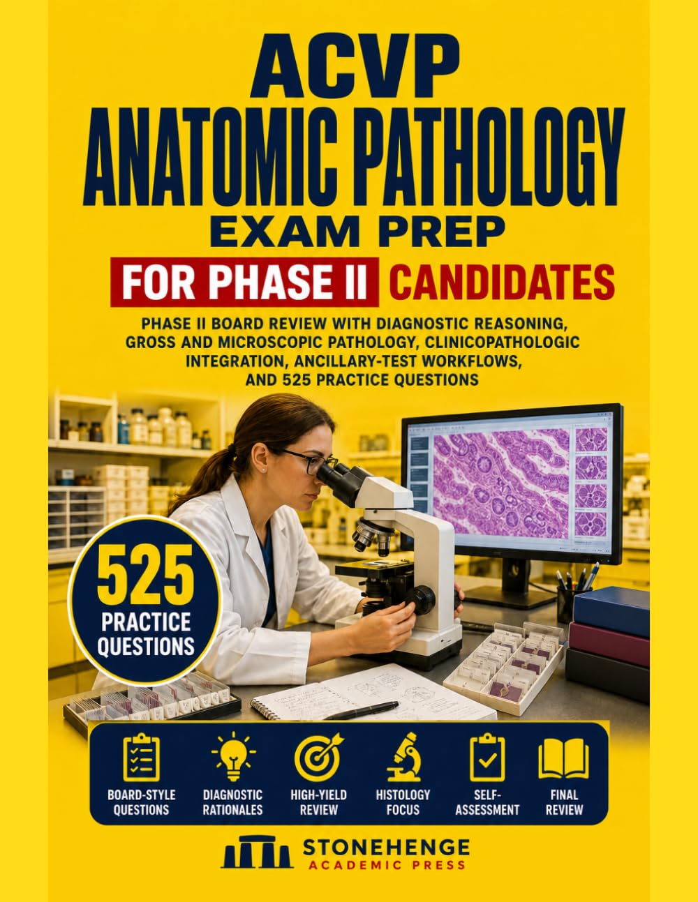 ACVP Anatomic Pathology Exam Prep: Phase II Board Review with Diagnostic Reasoning, Gross and Microscopic Pathology, Clinicopathologic Integration, Ancillary-Test Workflows, and 525 Practice Questions