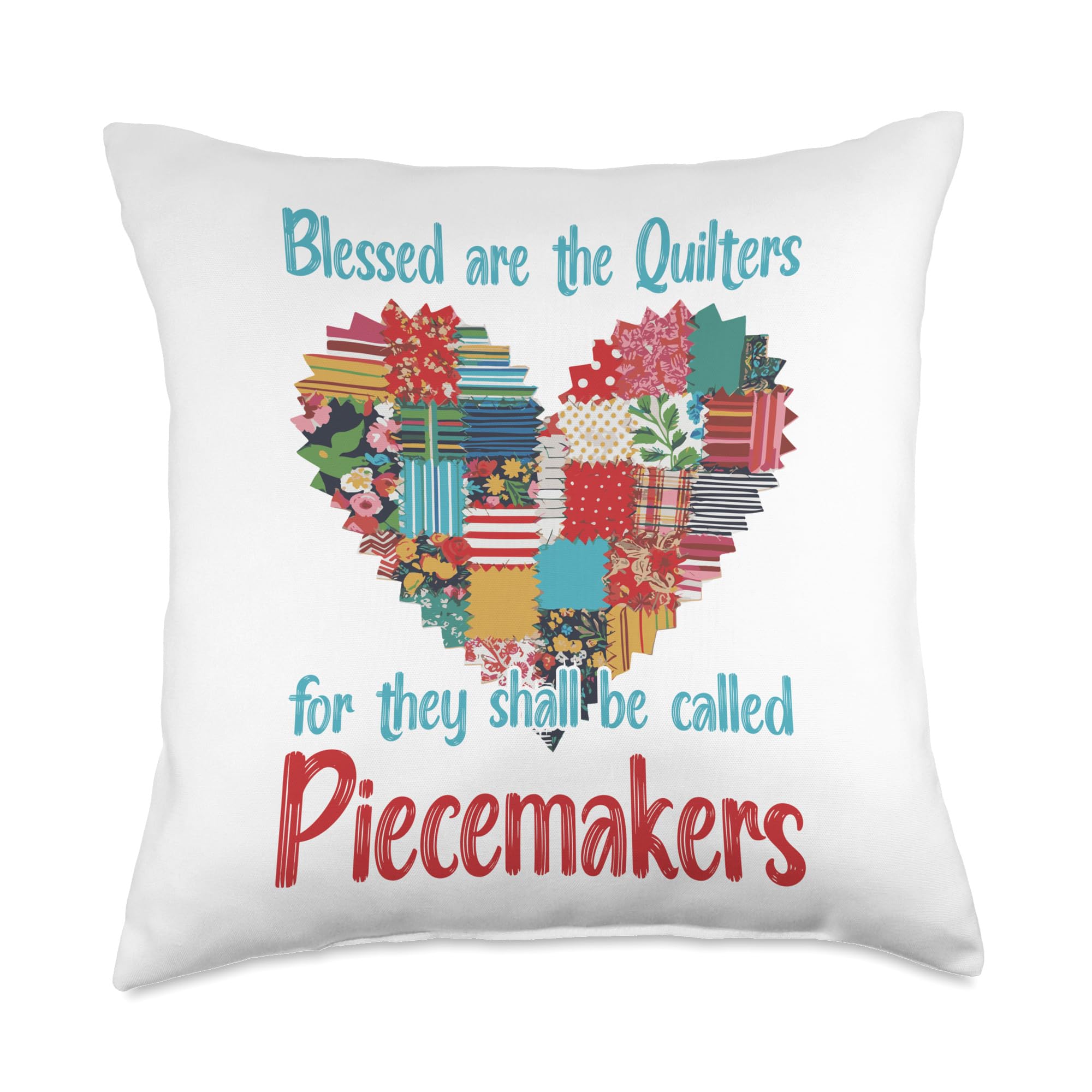 Blessed are the Quilters for they are Piecemakers Quilting Throw Pillow