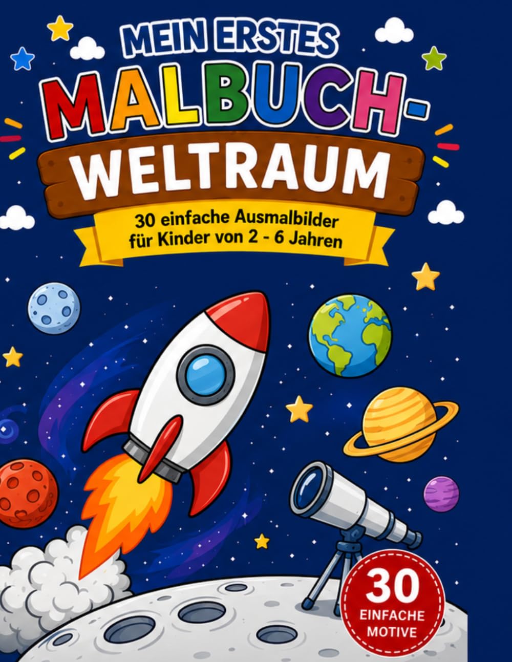 Mein erstes Malbuch-Weltraum: 30 einfache Ausmalbilder für Kinder von 2-6 Jahren - Raketen, Planeten, Astronauten & Sterne mit dicken Linien