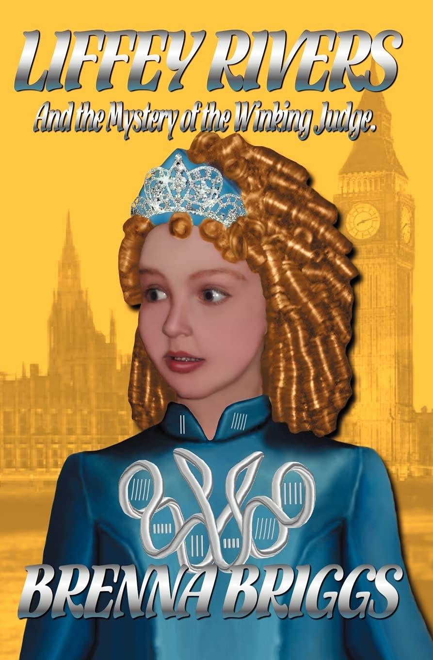 Liffey Rivers and the Mystery of the Winking Judge: 2 (Liffey Rivers Irish Dancer Mysteries)